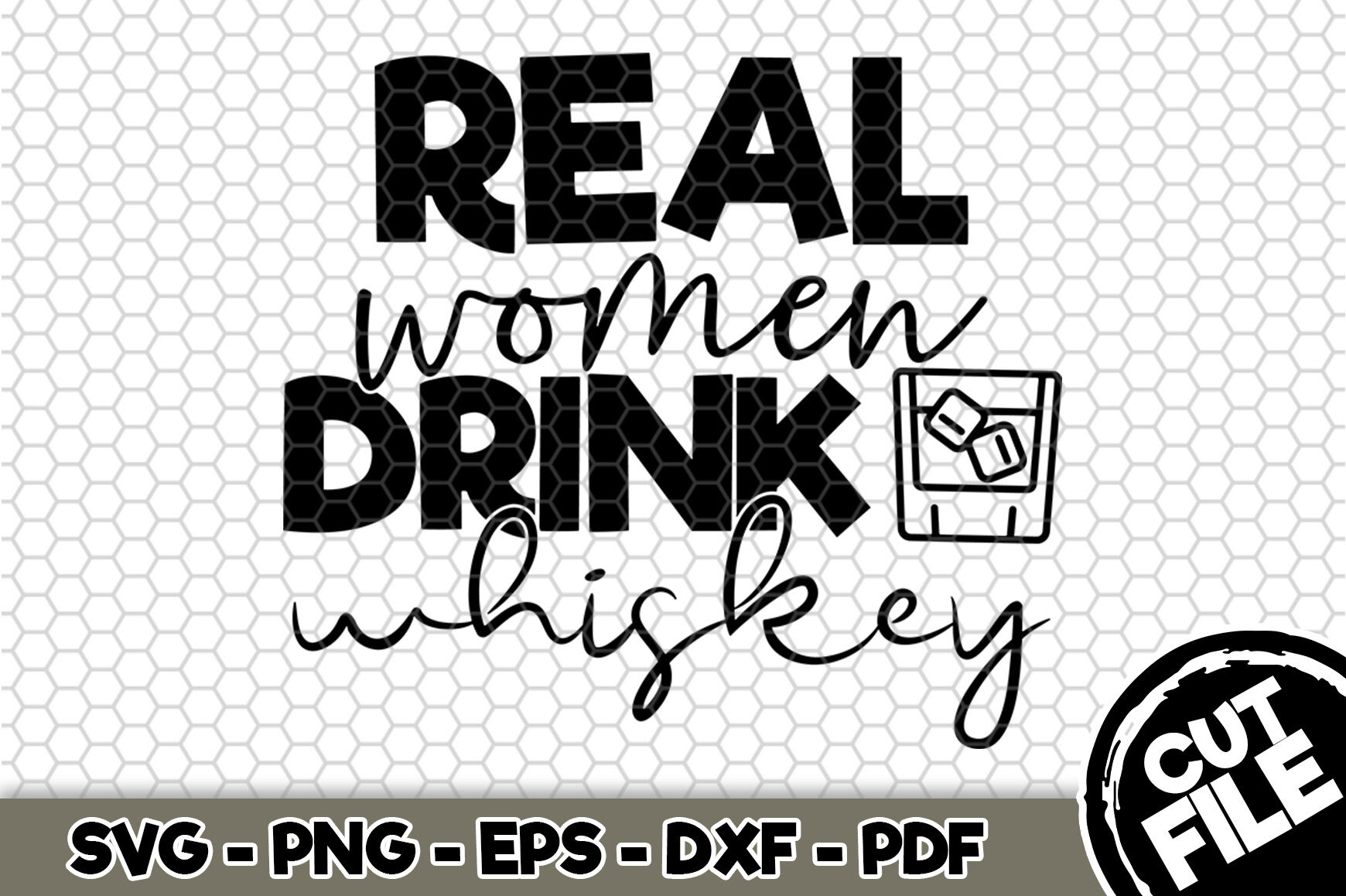 Download Real Women Drink Whiskey Svg Cut File N245 By Svgartsy Thehungryjpeg Com