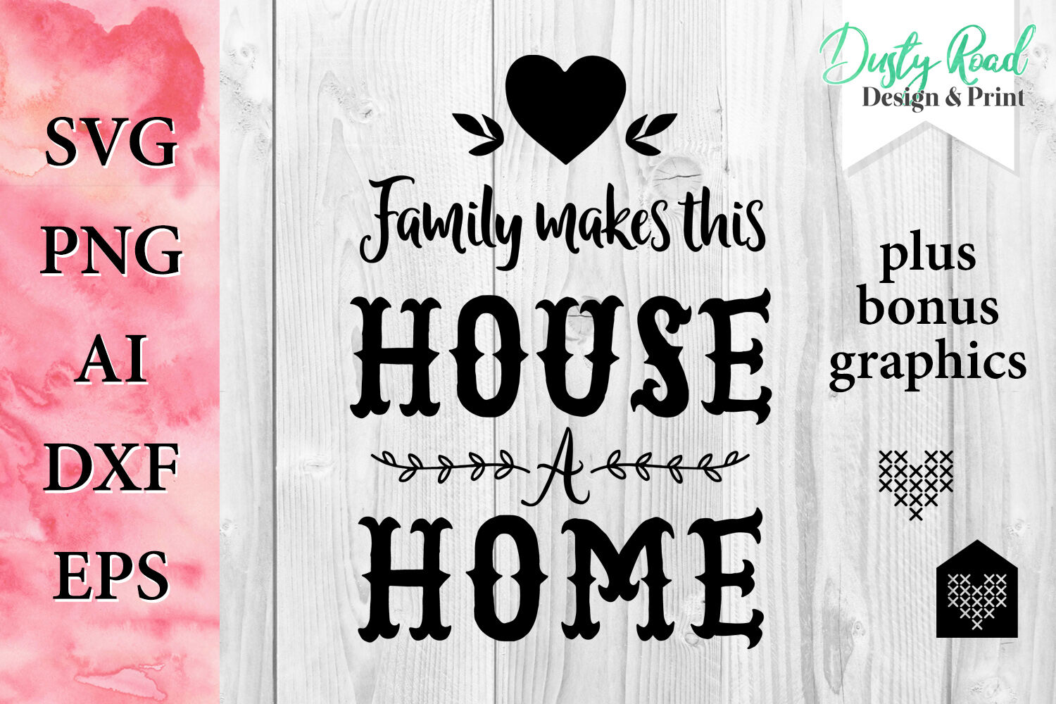 SVG & PNG - Family makes this House a home By DustyRoadDesign