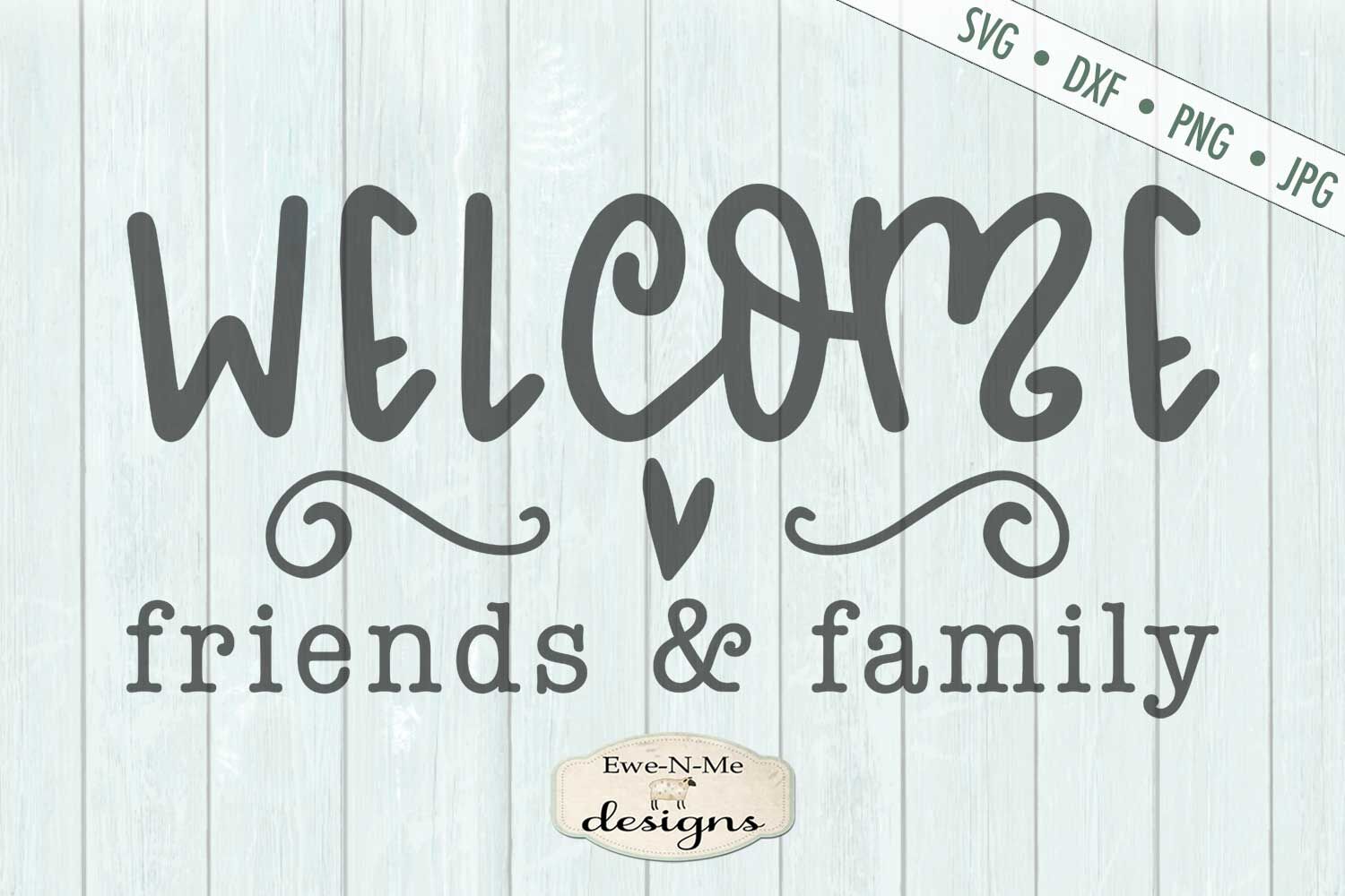 Download Welcome Friends and Family - Doormat SVG By Ewe-N-Me ...