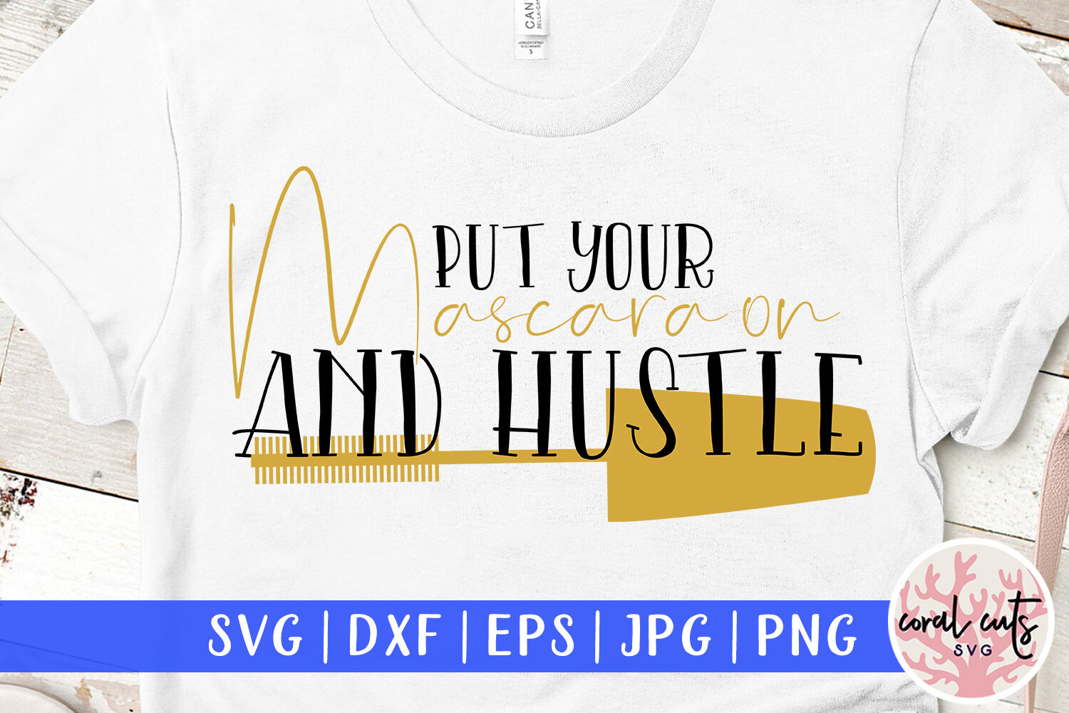 Put Your Mascara On And Hustle Women Hustler Svg Eps Dxf Png By Coralcuts Thehungryjpeg Com