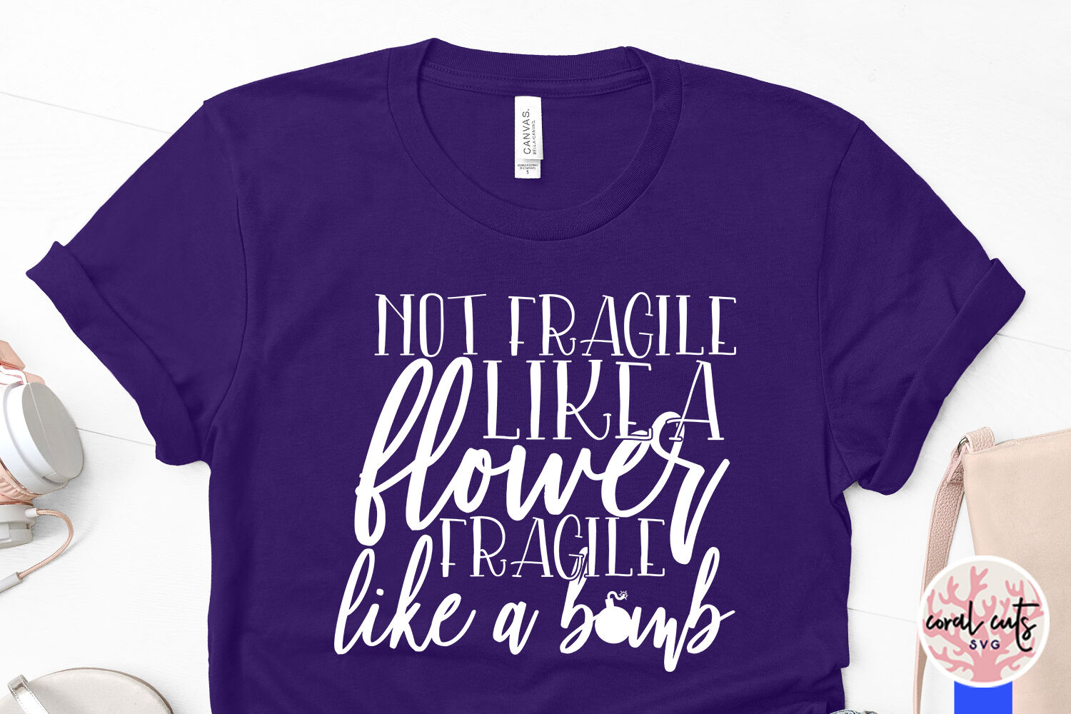 Not Fragile Like A Flower Fragile Like A Bomb Women Empowerment Svg By Coralcuts Thehungryjpeg Com