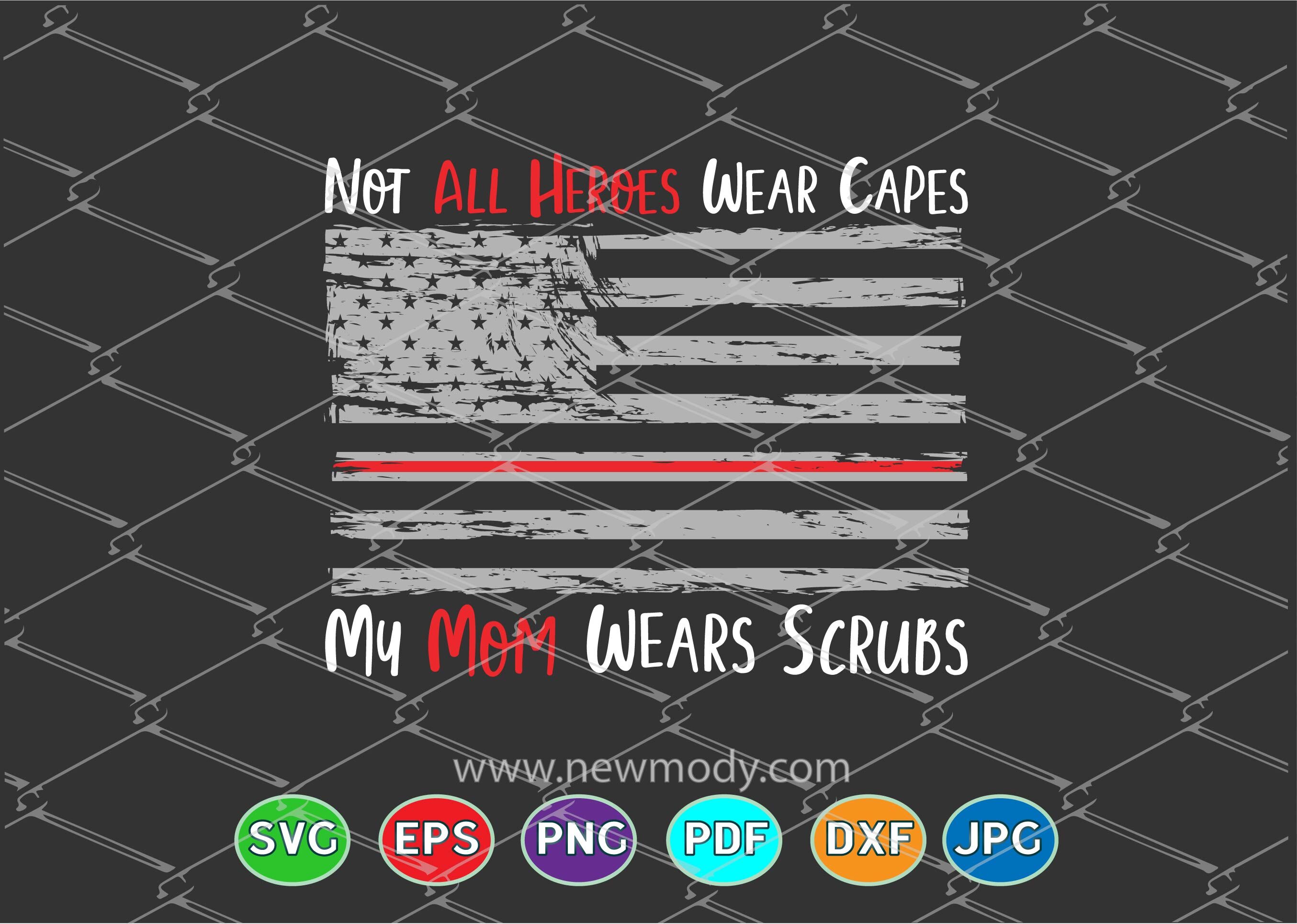 Download Not All Heroes Wear Capes SVG - My Mom Wears Scrubs SVG ...