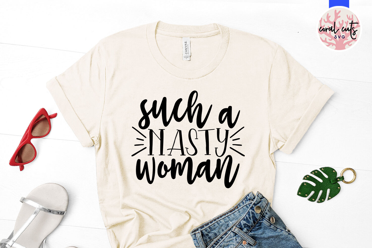 Download Such A Nasty Woman Women Empowerment Svg Eps Dxf Png By Coralcuts Thehungryjpeg Com