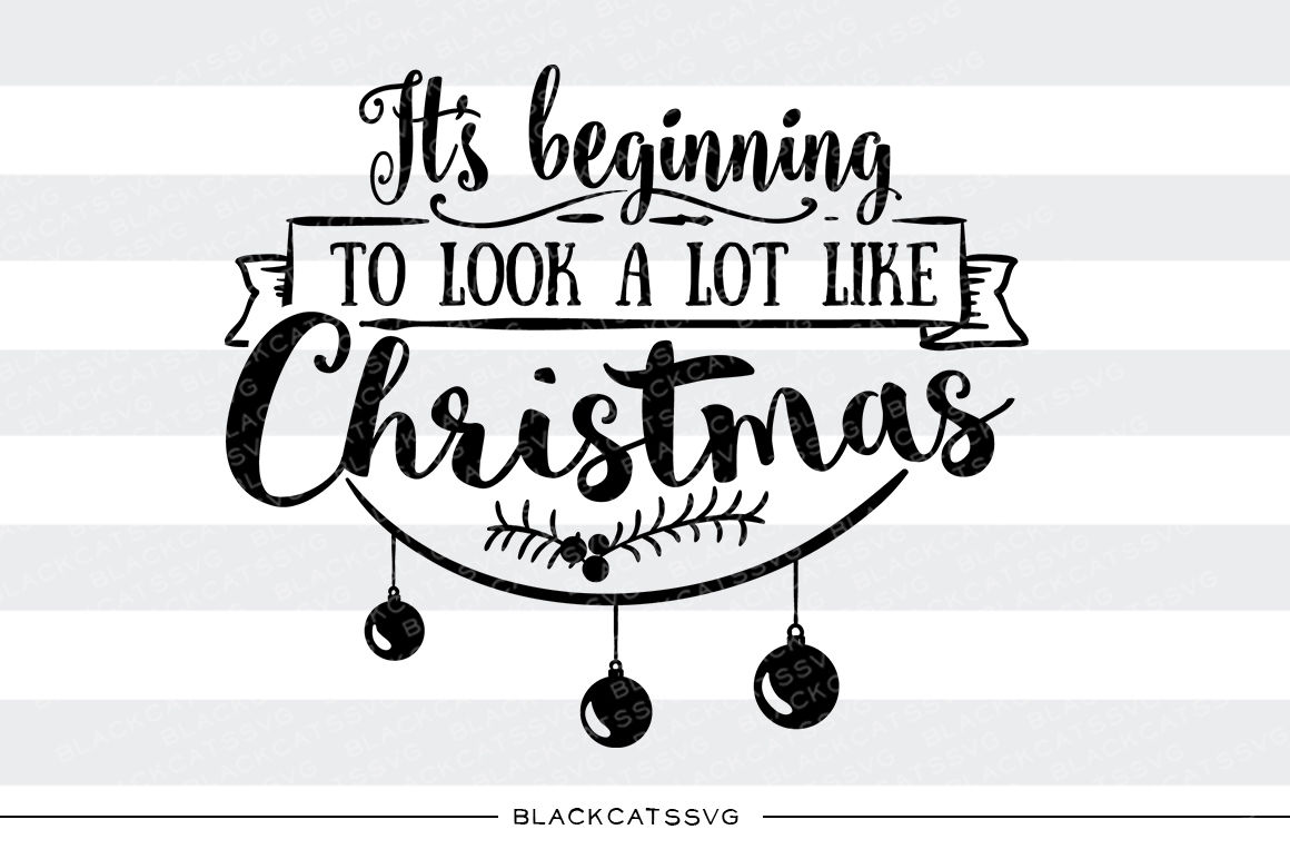 Its Beginning To Look A Lot Like Christmas Svg Cutting File By Blackcatssvg Thehungryjpeg Com