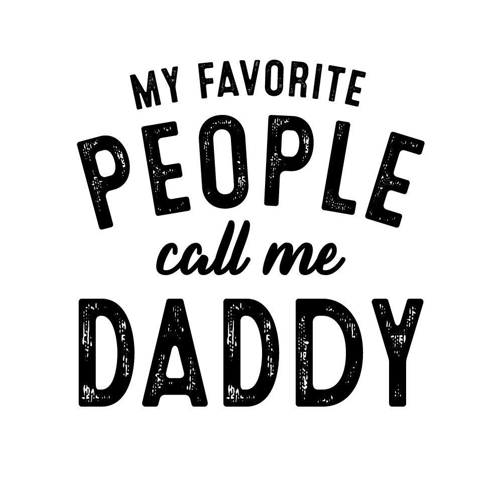 My Favorite People Call Me Daddy By Ariodsgn Thehungryjpeg Com