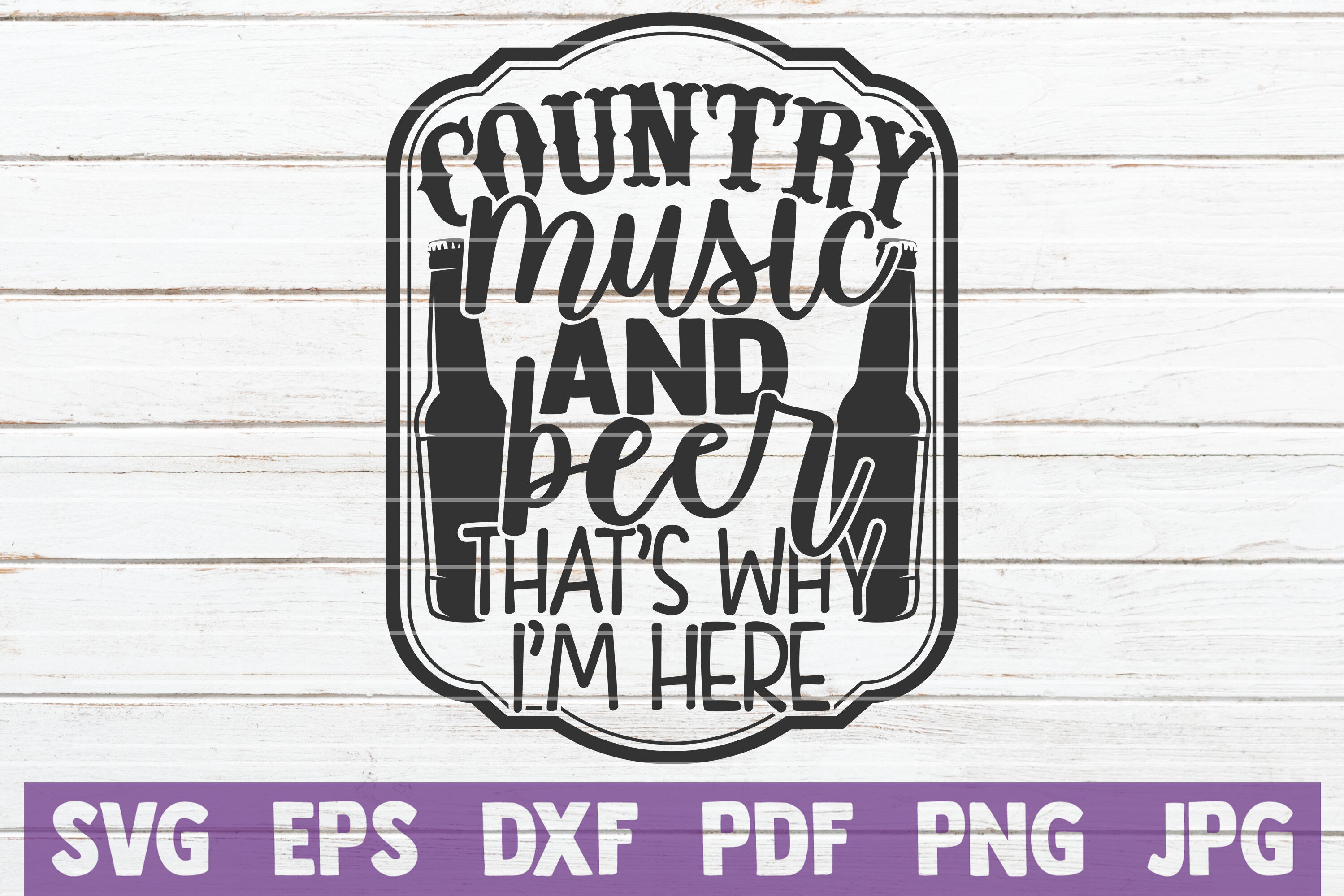 Country Music And Beer That S Why I M Here Svg Cut File By Mintymarshmallows Thehungryjpeg Com