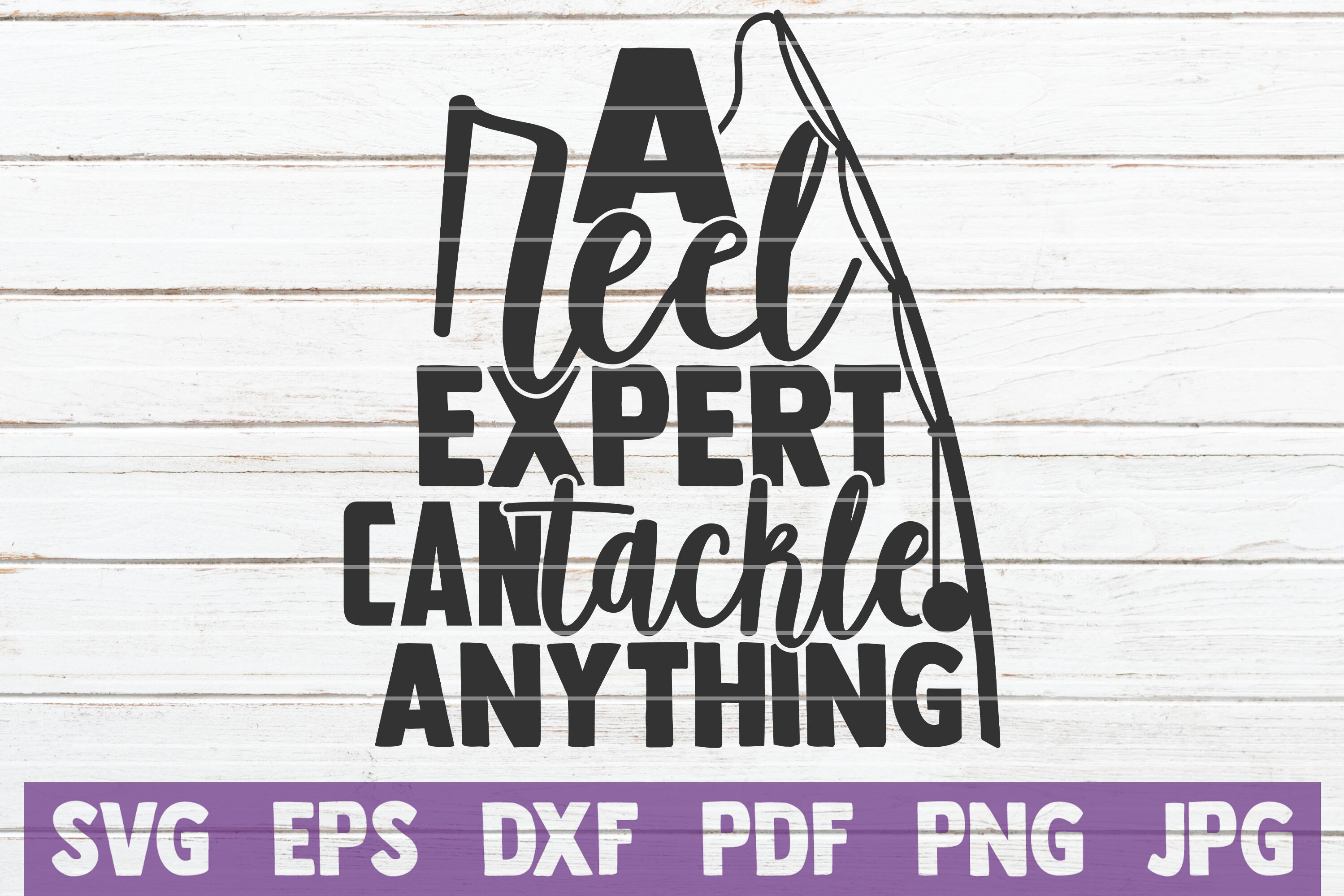 A Reel Expert Can Tackle Everything, Funny Fishing Graphic