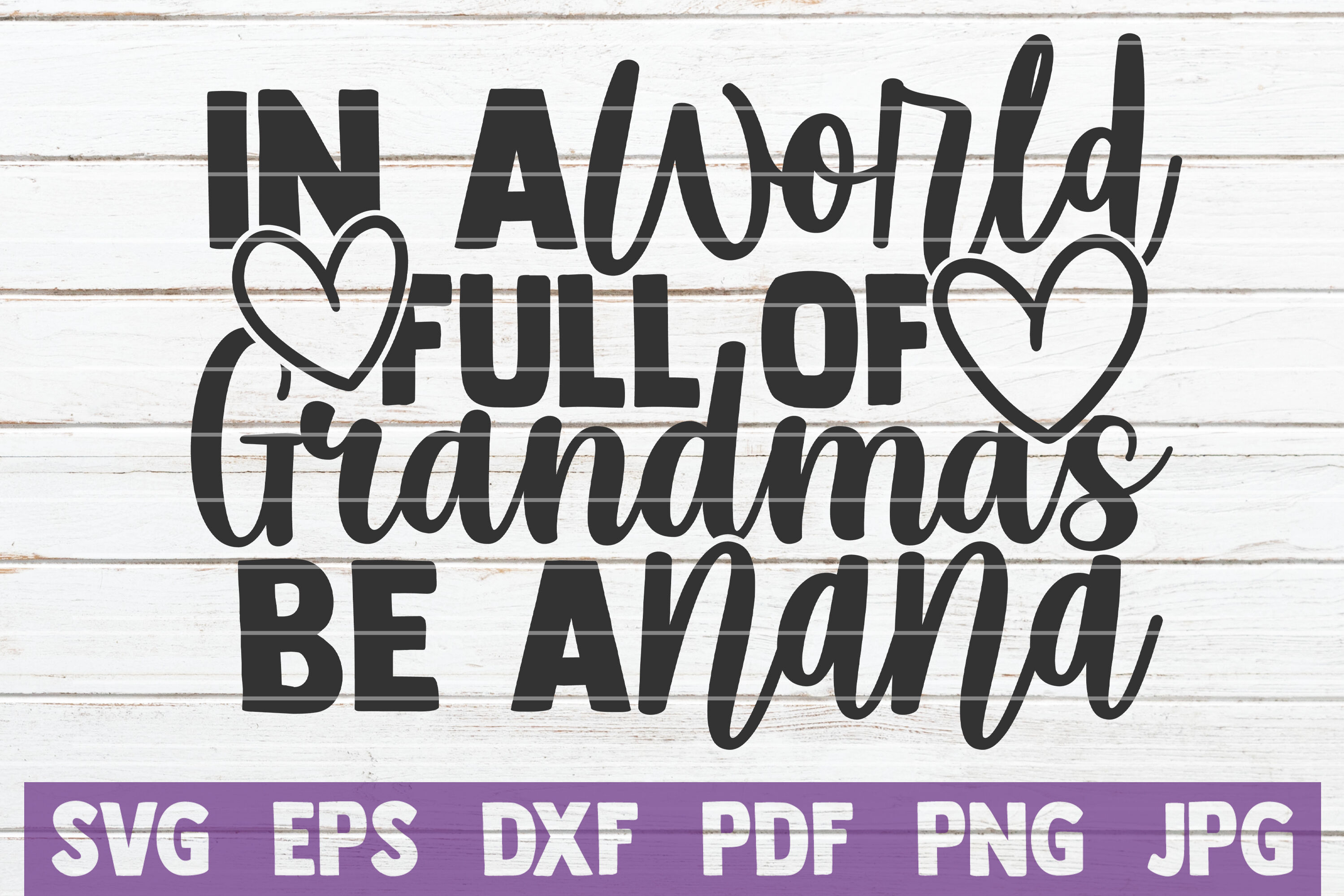 Download In A World Full Of Grandmas Be A Nana Svg Cut File By Mintymarshmallows Thehungryjpeg Com