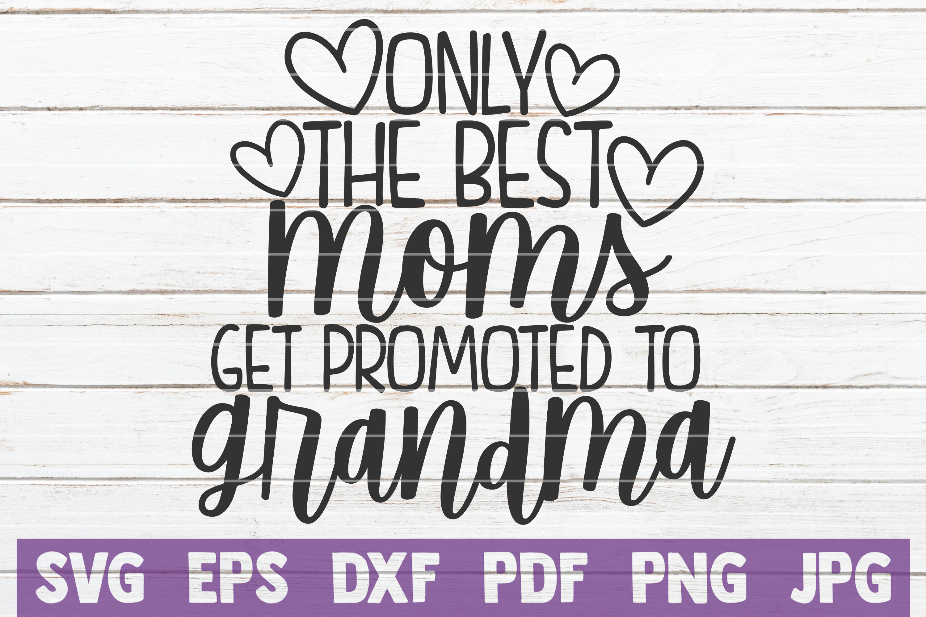 Download Only The Best Moms Get Promoted To Grandma SVG Cut File By ...