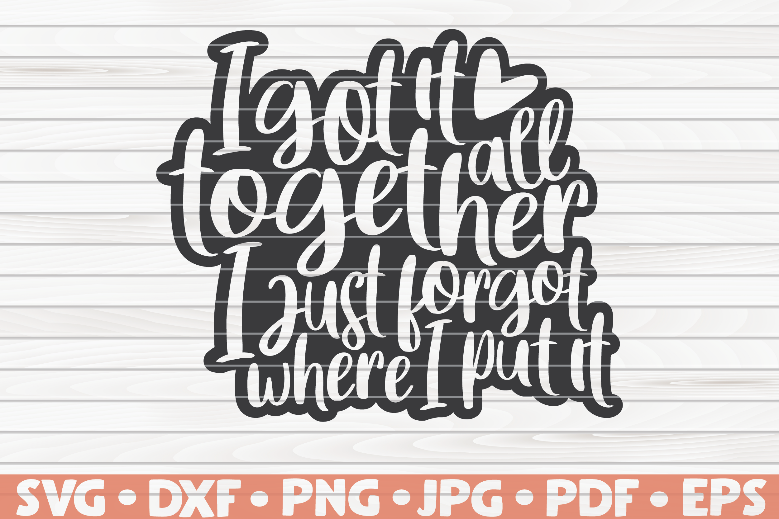 Download I Got It All Together Svg Mother S Day Funny Sayings By Hqdigitalart Thehungryjpeg Com