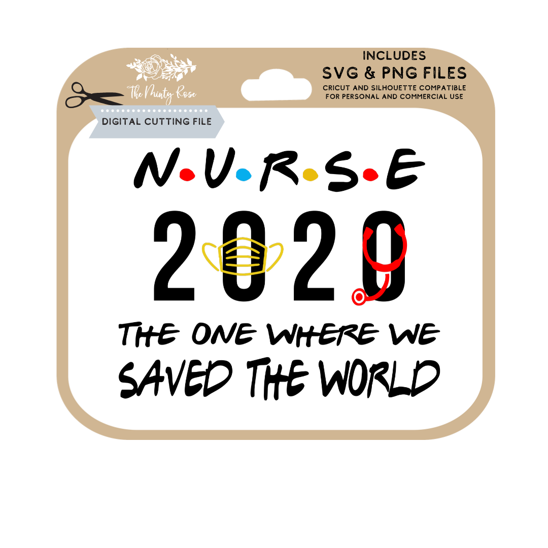 Nurse Friends The One Where We Saved The World 2020 Svg Png Cutti By The Southern Rose Magnolia Thehungryjpeg Com