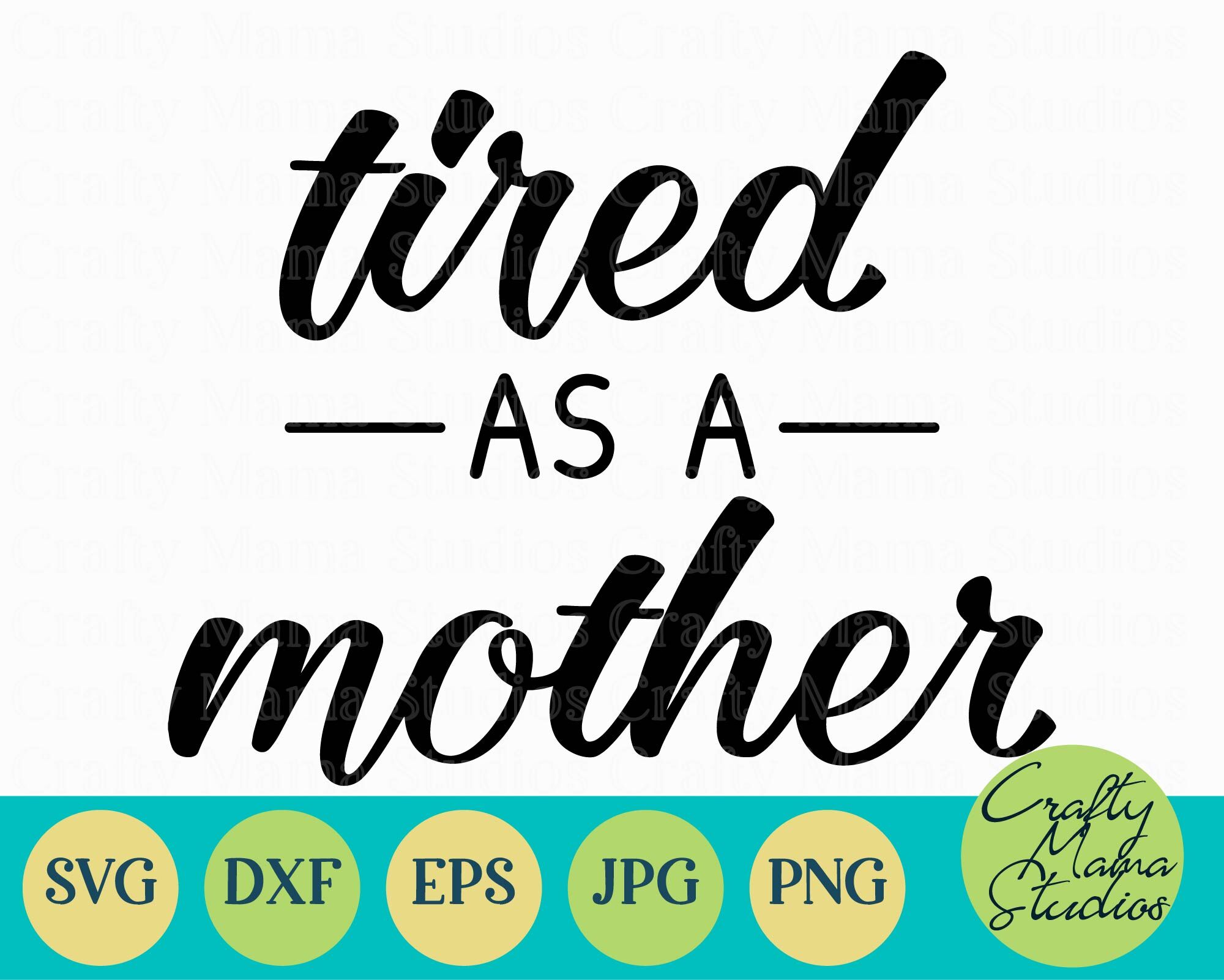 Tired As A Mother Svg Free : Tired As A Mother SVG Mom Life SVG Mom svg