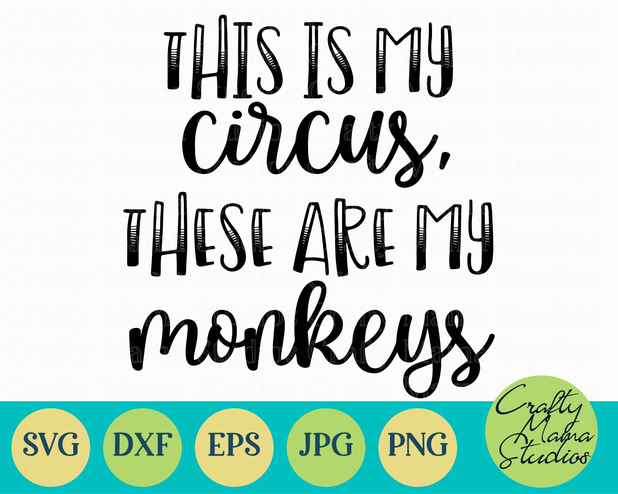 This Is My Circus These Ar My Monkeys Svg Mom Life Svg By Crafty Mama Studios Thehungryjpeg Com
