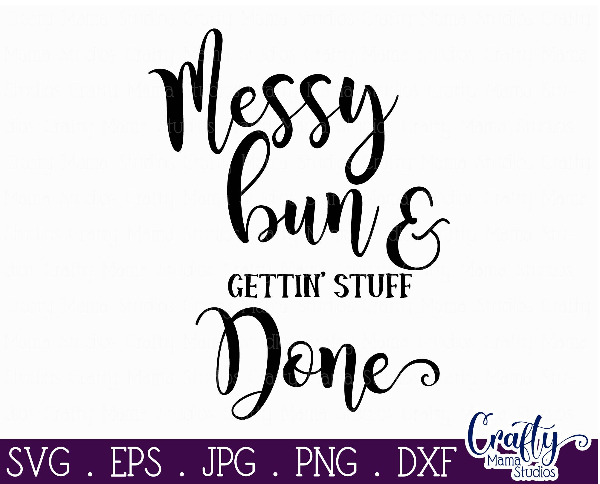 Download Messy Bun And Getting Stuff Done SVG, Mom Life Svg By ...