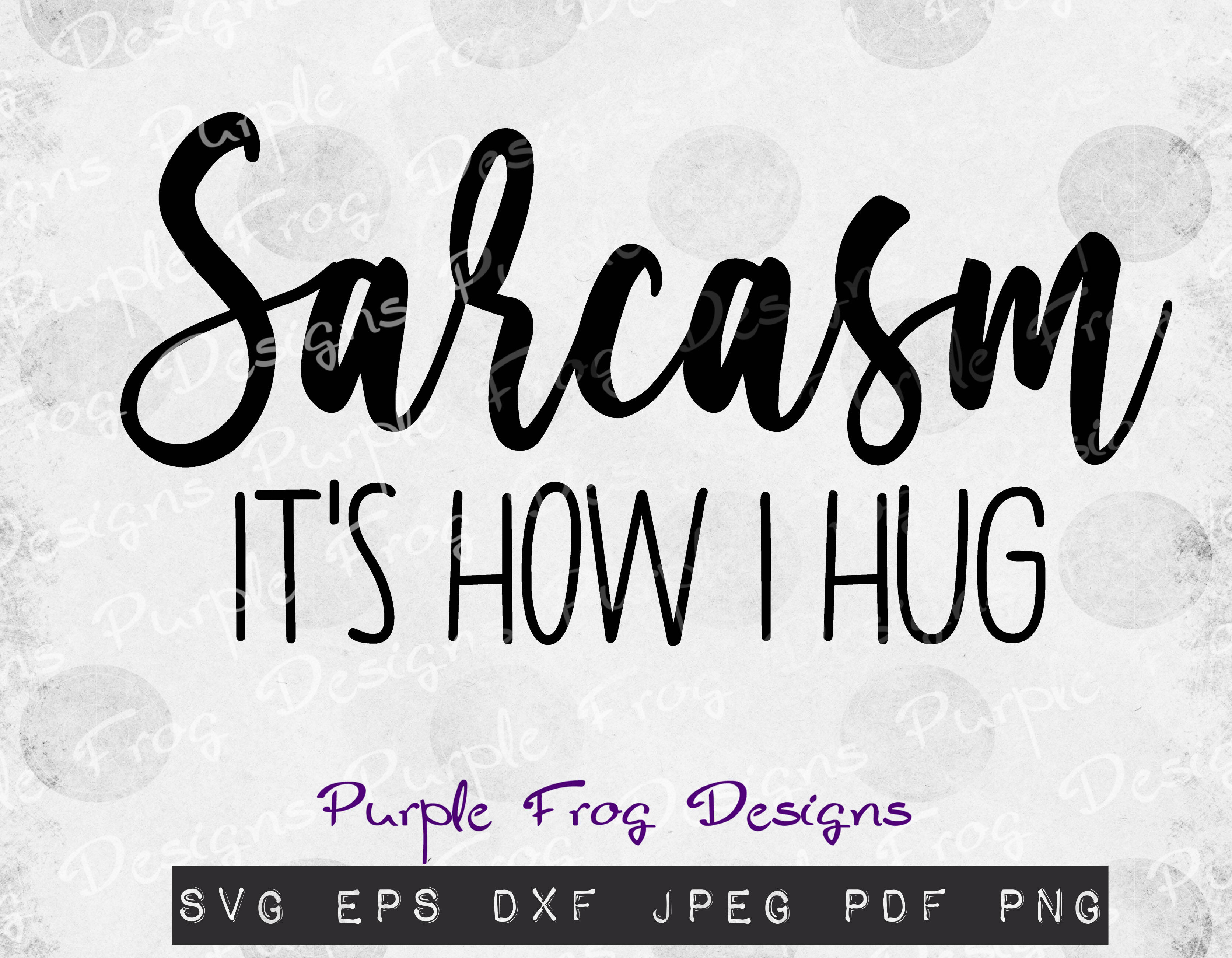 Sarcasm Svg It S How I Hug By Purple Frog Designs Thehungryjpeg Com