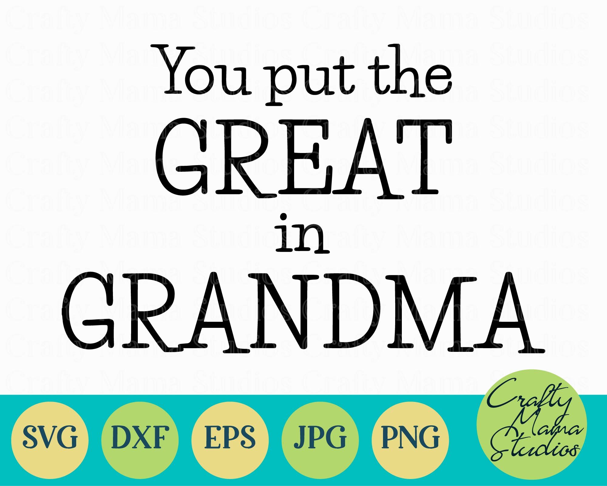 You Put The Great In Grandma Svg Grandma Svg By Crafty Mama Studios Thehungryjpeg Com