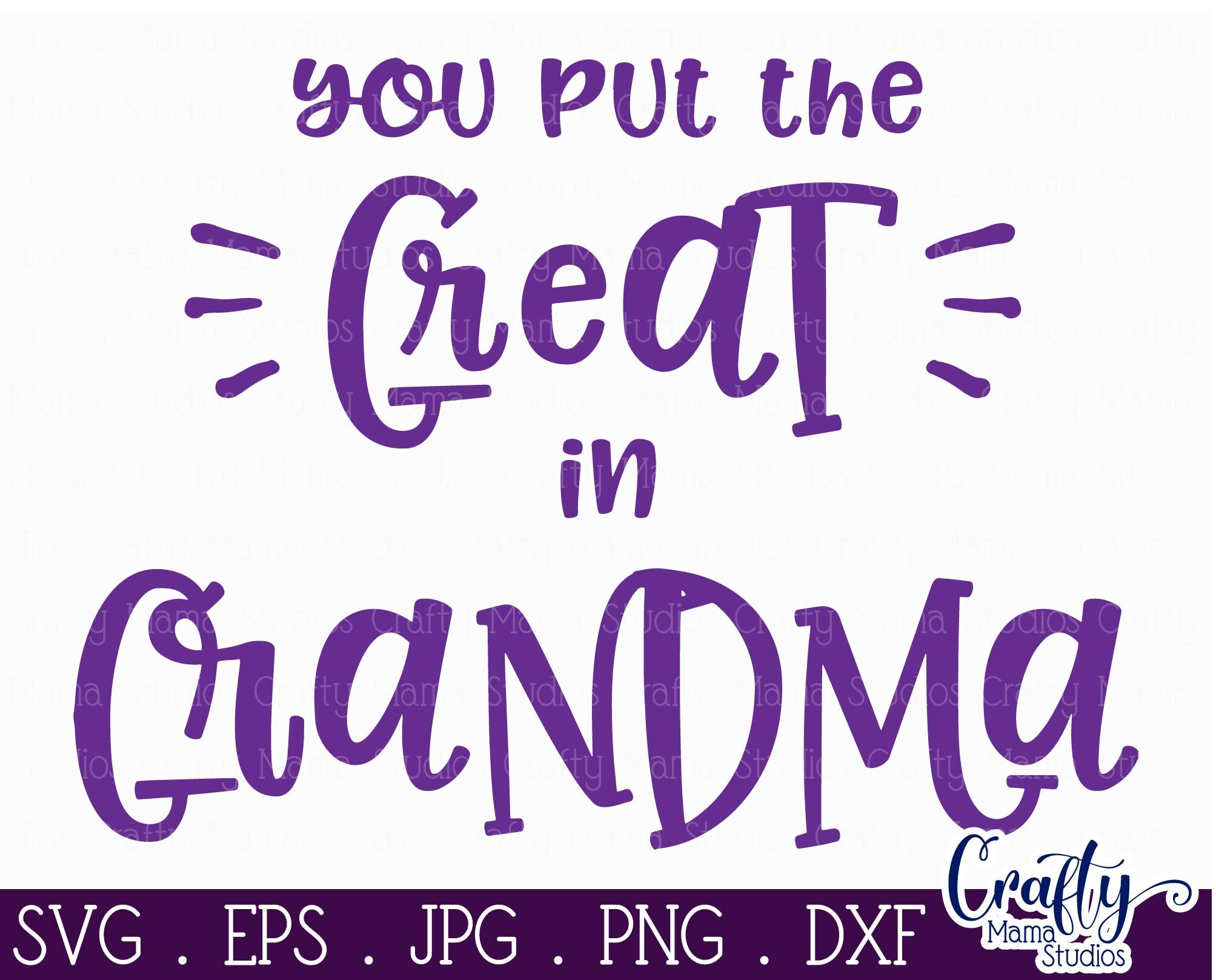 Download You Put The Great In Grandma Svg, Grandma Svg By Crafty ...