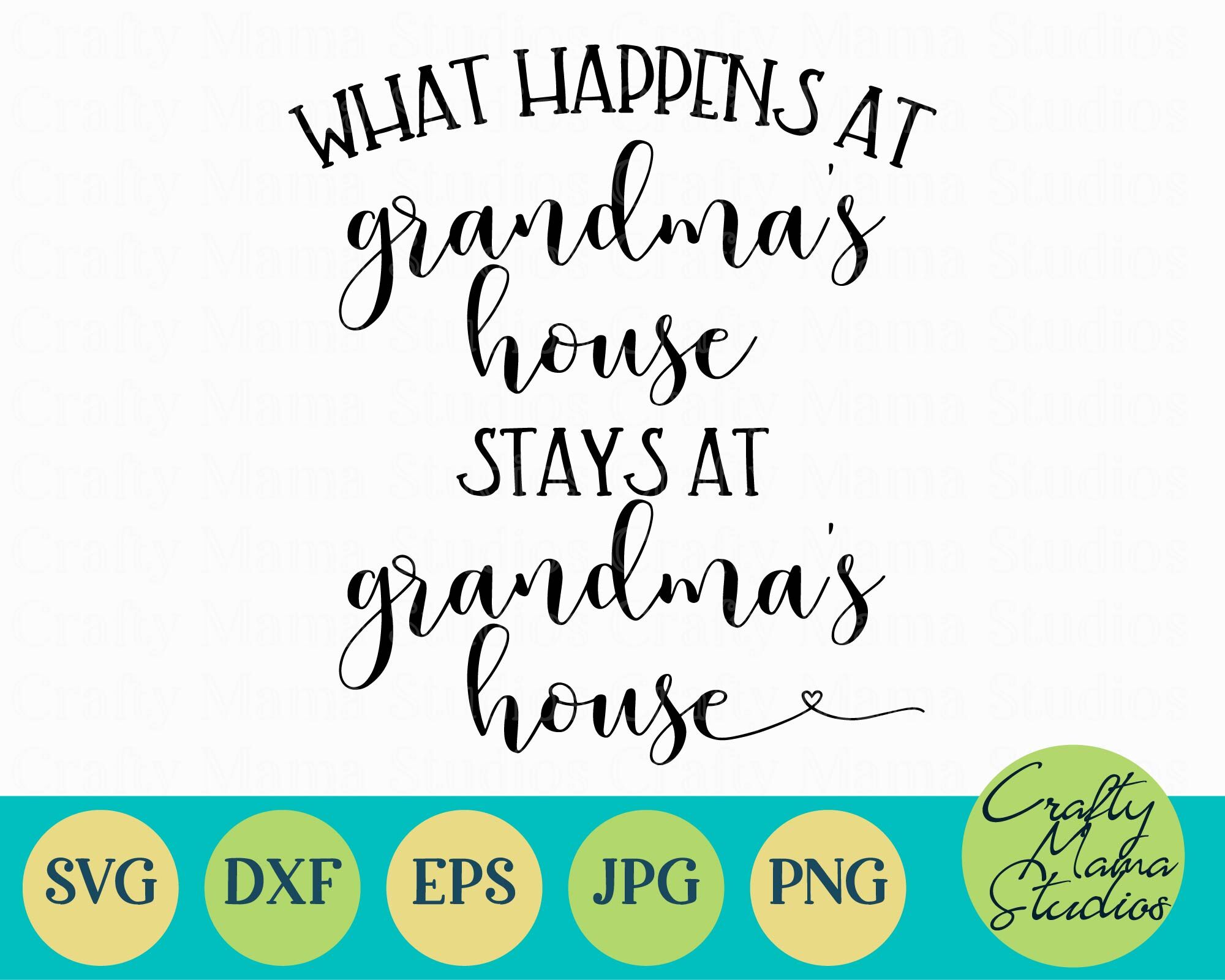 Download What Happens At Grandmas Stays At Grandmas Svg Grandma Svg By Crafty Mama Studios Thehungryjpeg Com