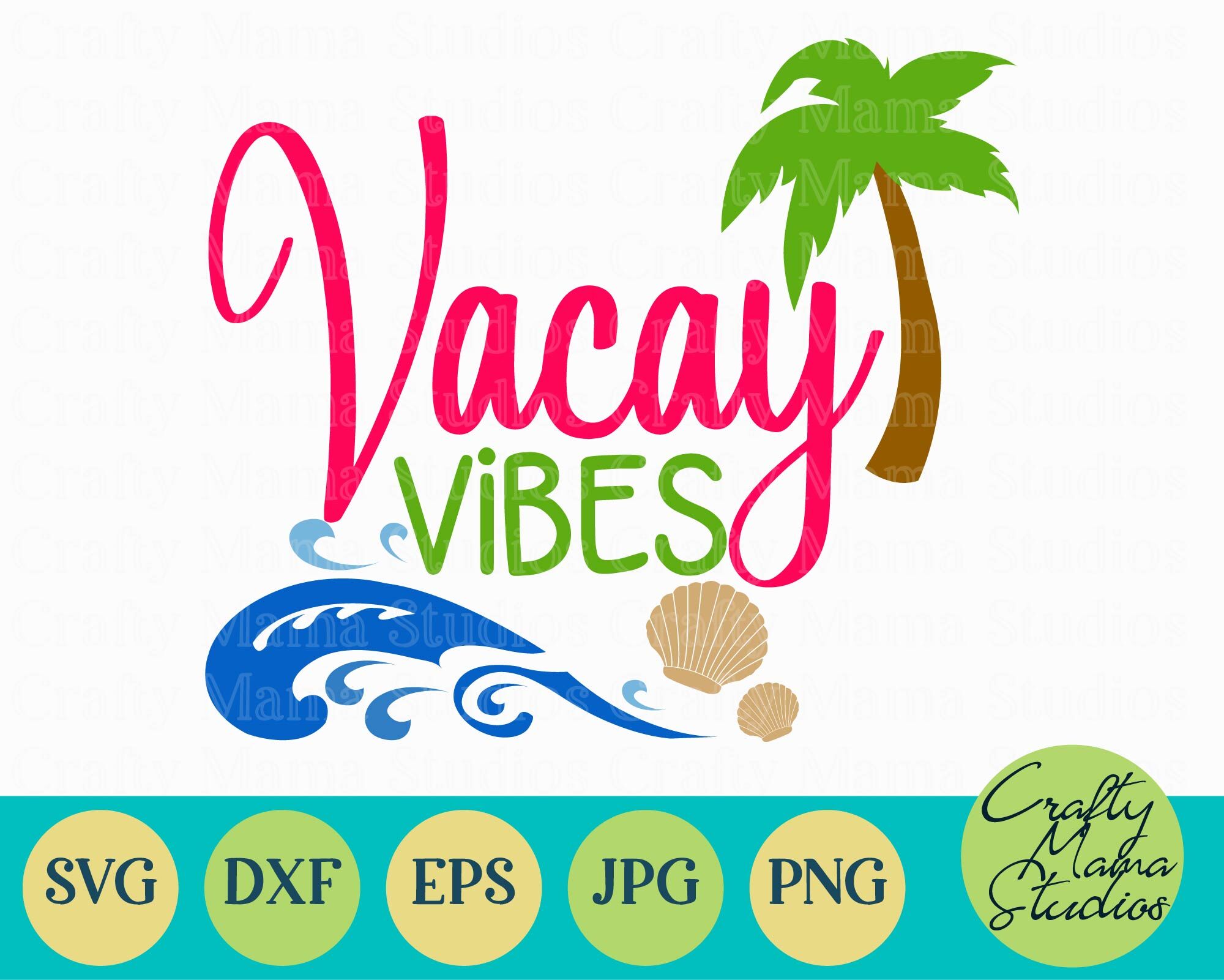 Vacation Vibes Svg Vacay Vibes Svg By Crafty Mama Studios Thehungryjpeg Com
