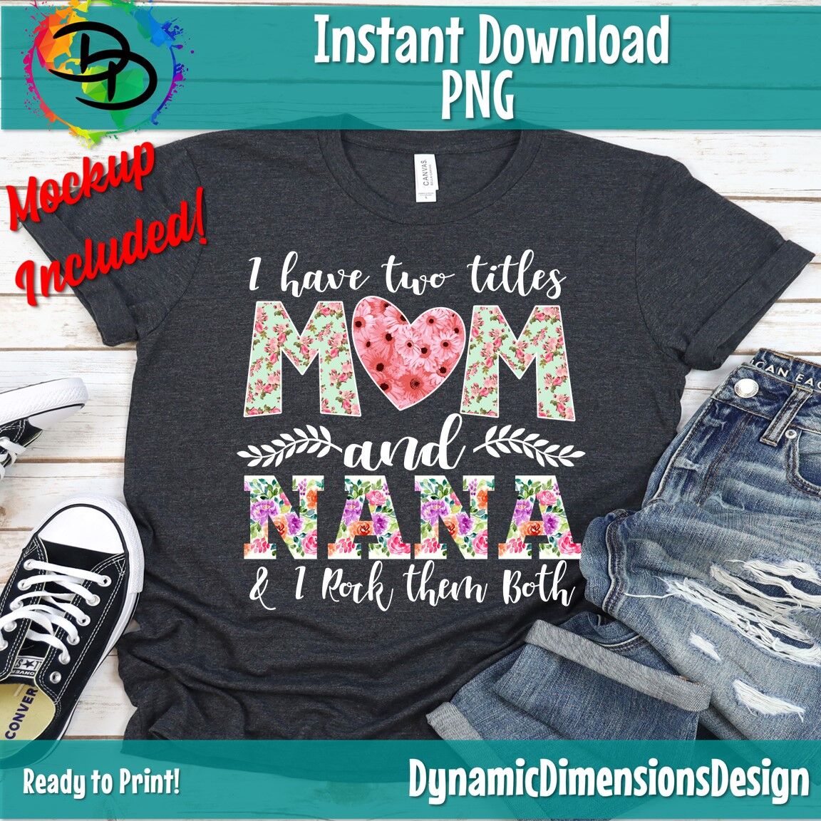 I Have Two Titles Mom And Nana And I Rock Them Both Png Mothers Day Mom Birthday Svg Nana Png Flower Jpeg Printable Png By Dynamic Dimensions Thehungryjpeg Com