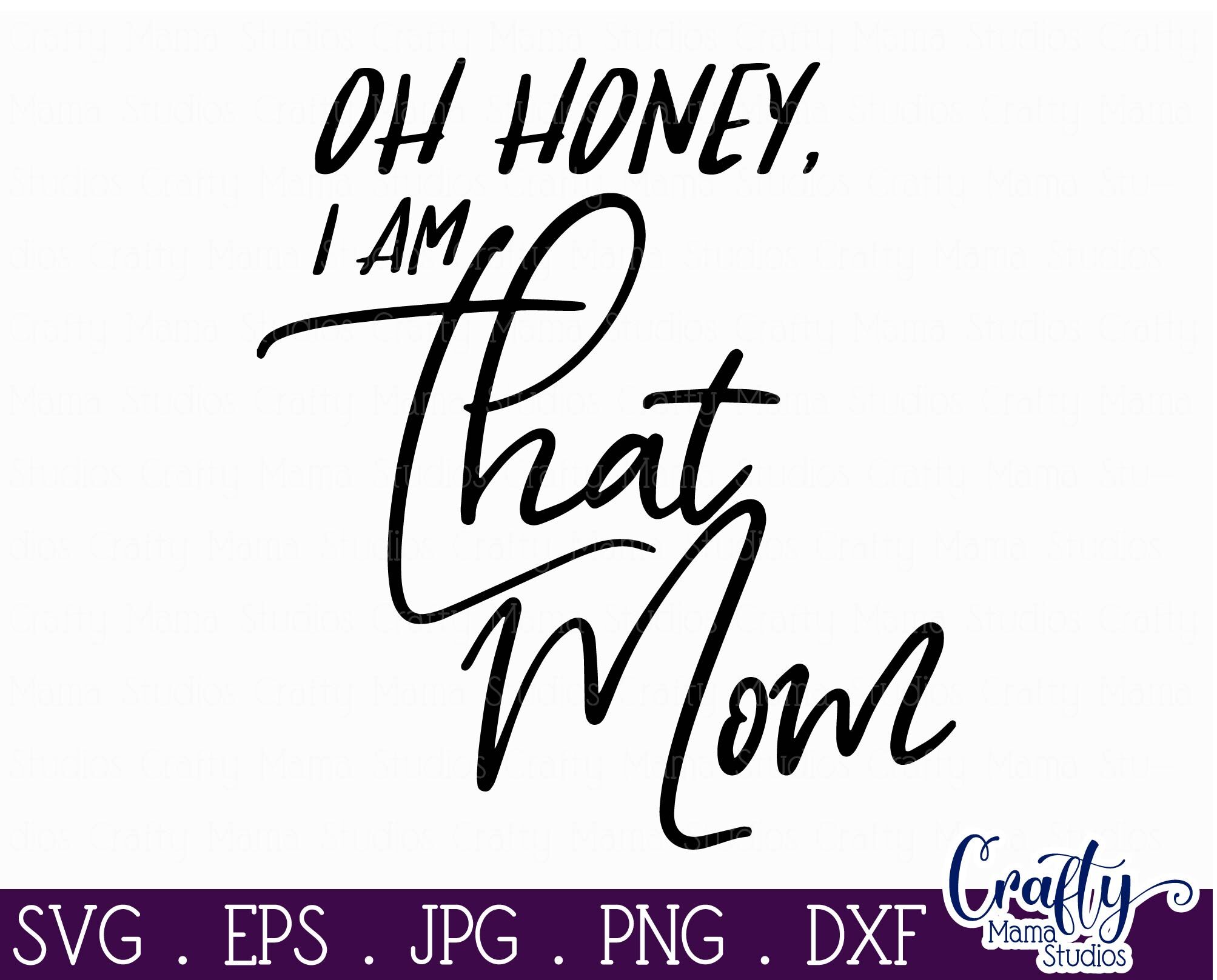 Download Oh Honey, I Am That Mom Svg, Mom Life Svg, Mom Svg By Crafty Mama Studios | TheHungryJPEG.com