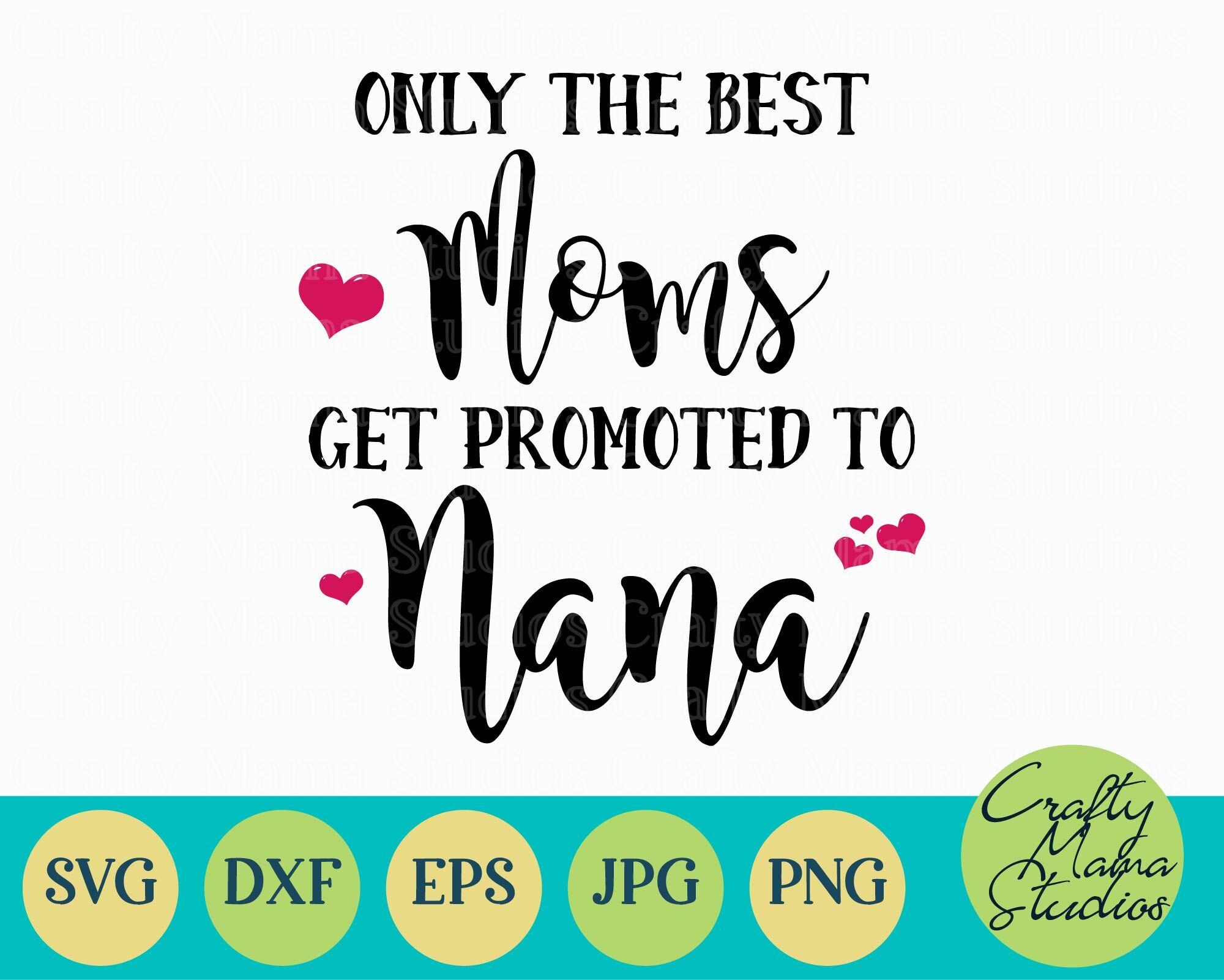 Download Only The Best Moms Get Promoted To Nana Svg, Grandma Svg ...