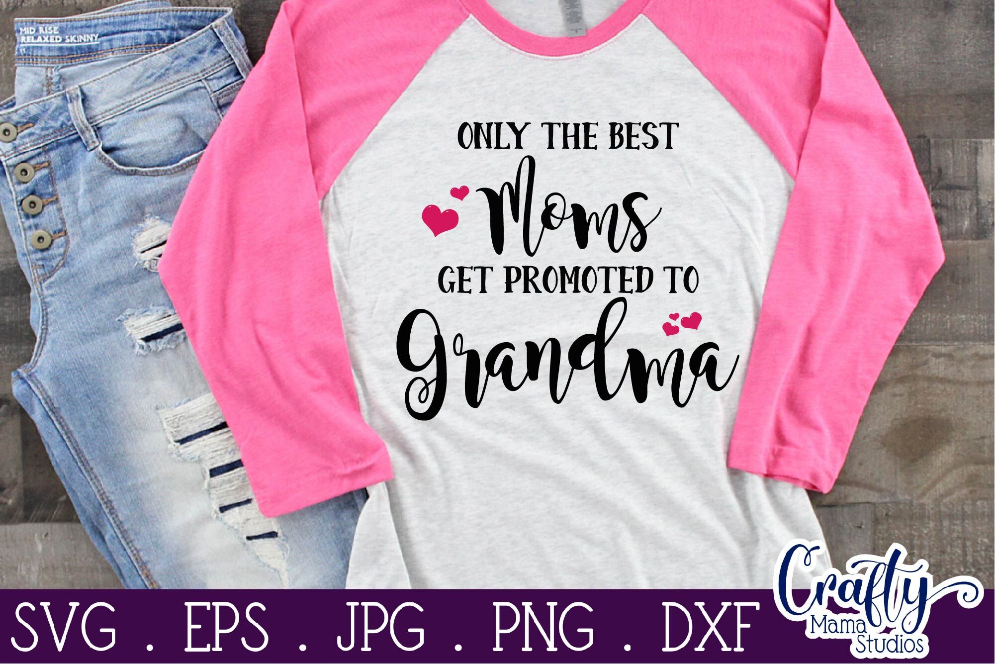 Download Only The Best Moms Get Promoted To Grandma Svg Grandma Svg By Crafty Mama Studios Thehungryjpeg Com