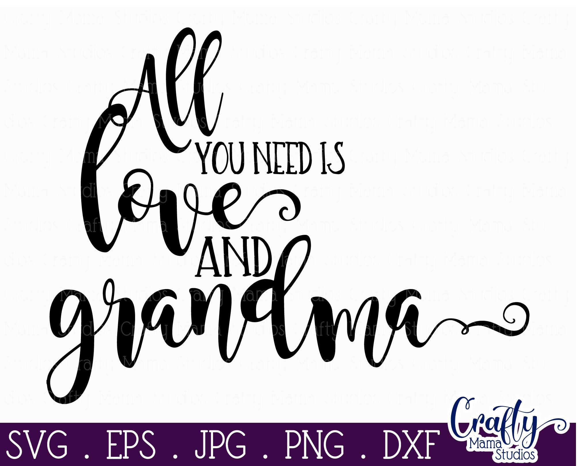 All You Need Is Love And Grandma Svg Grandma Svg By Crafty Mama Studios Thehungryjpeg Com