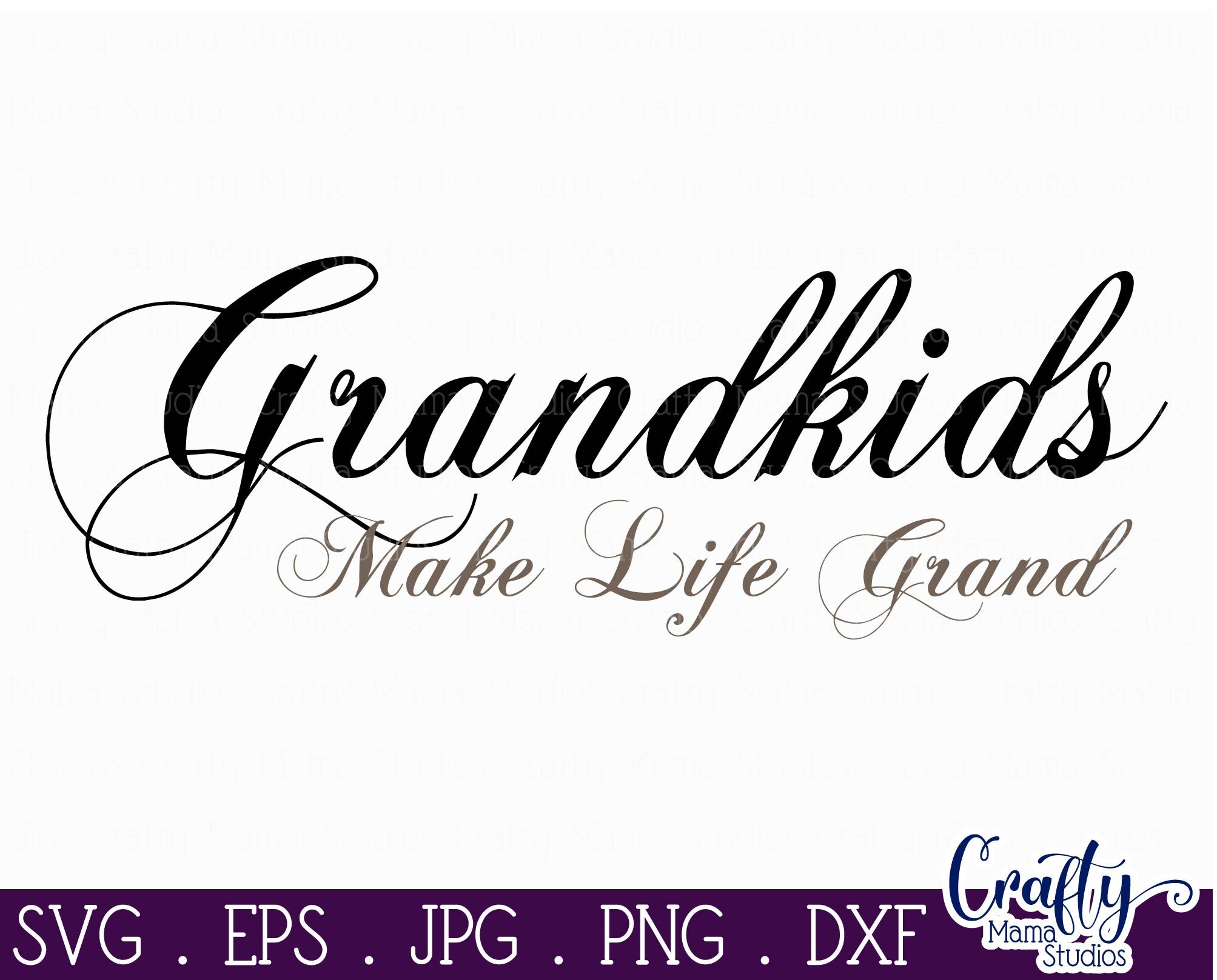 Download Grandkids Make Life Grand Svg Grandma Svg Grandpa Svg By Crafty Mama Studios Thehungryjpeg Com