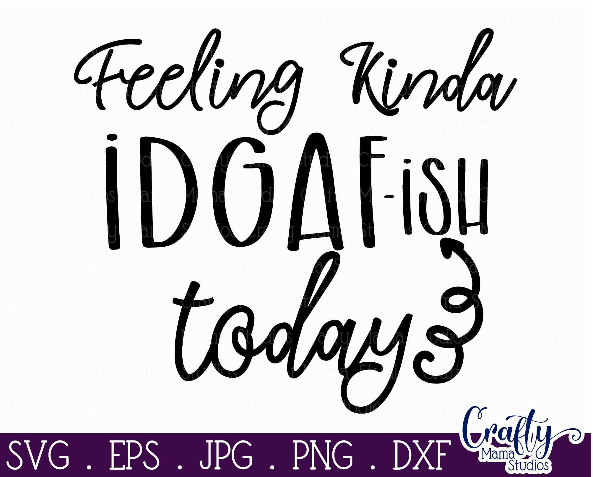 Download Feeling Kinda IDGAF -ish Today Svg, Sarcastic Svg By ...