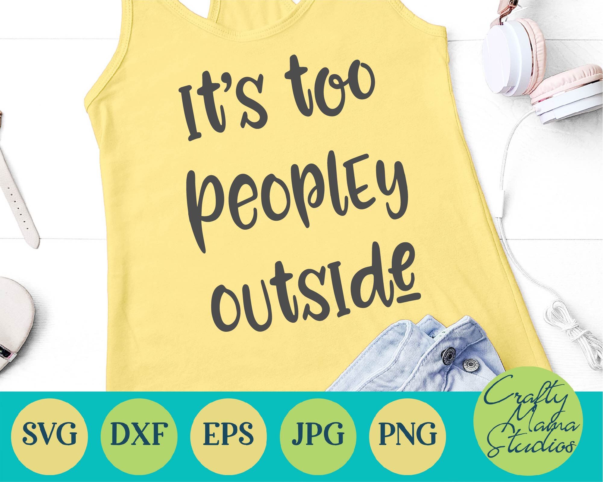 It's Too Peopley Outside Svg, Sarcastic Svg, Introvert By Crafty Mama ...