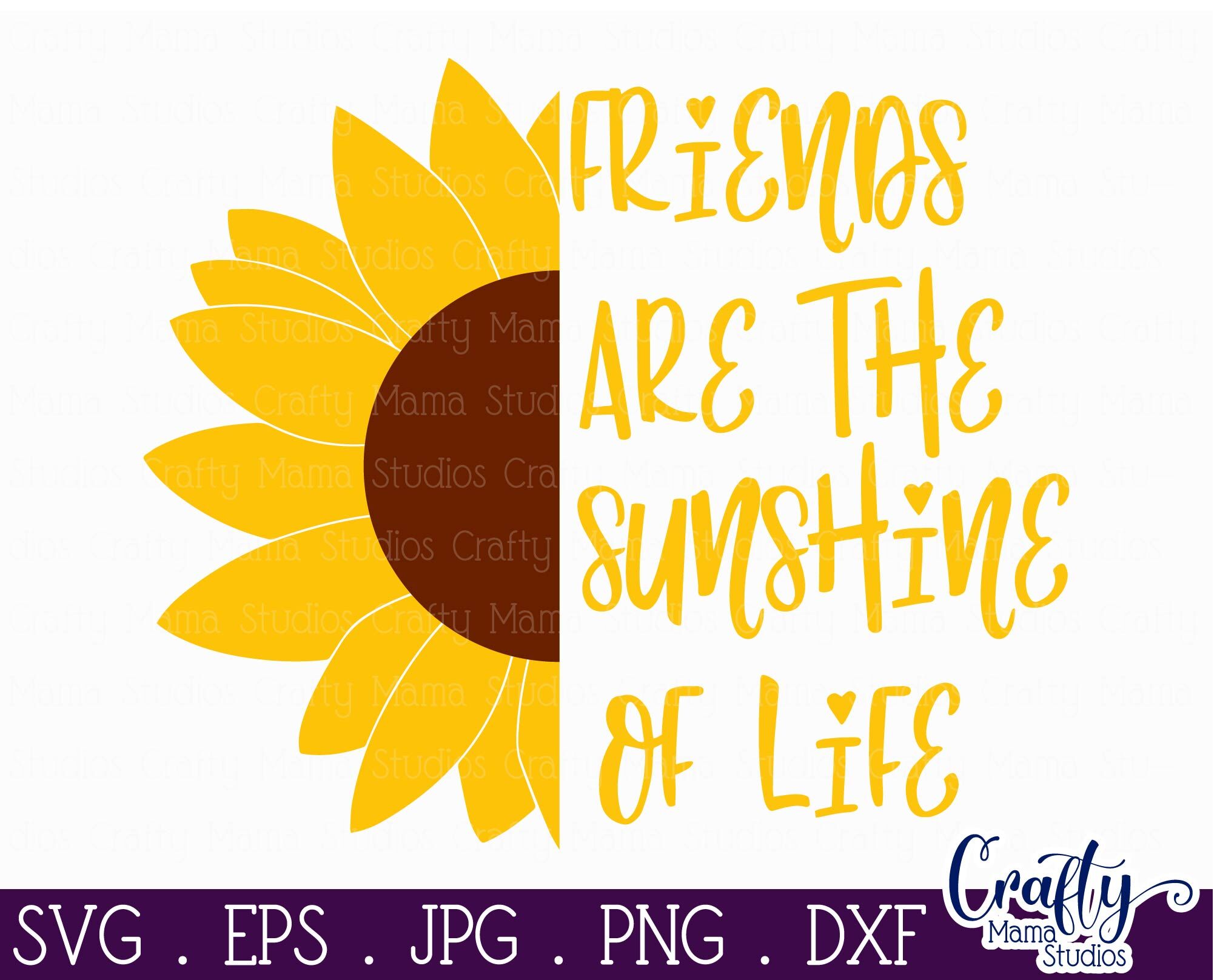 Download Friends Are Sunshine Of Life Svg Sunflower Svg By Crafty Mama Studios Thehungryjpeg Com