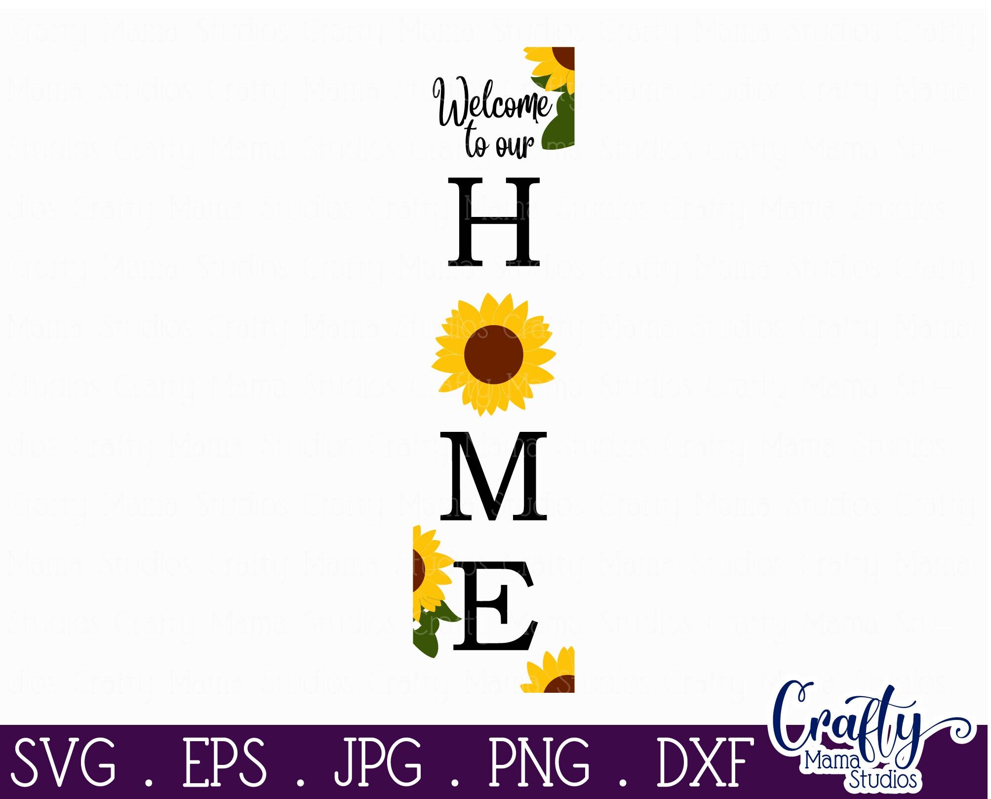 Download Welcome To Our Home Svg Sunflower Svg By Crafty Mama Studios Thehungryjpeg Com