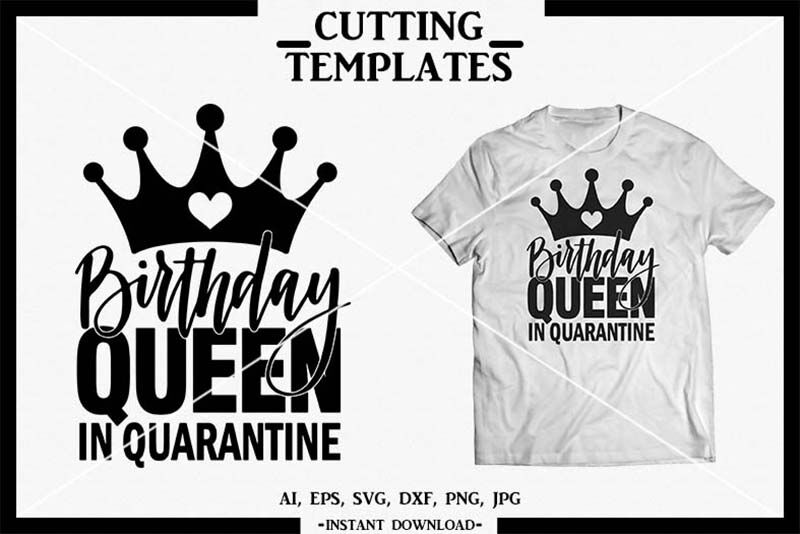 Download Birthday Queen In Quarantine Cricut Cameo Iron On Svg By Design Time Thehungryjpeg Com
