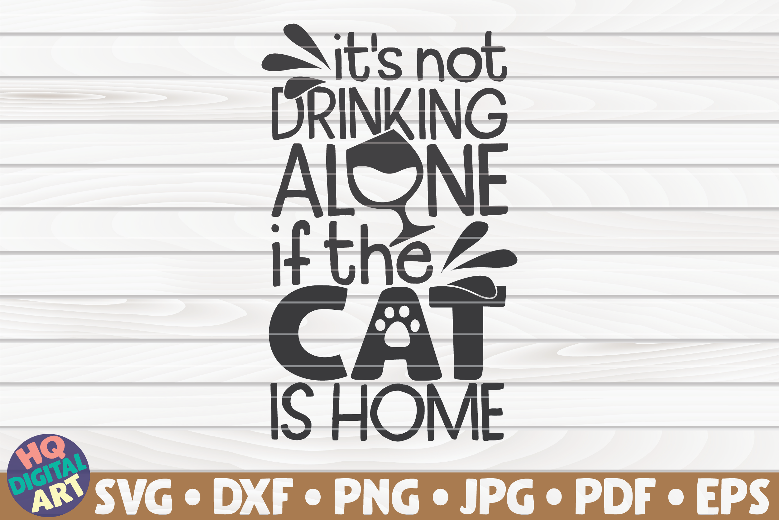 Clip Art Art Collectibles Wine Funny Fur Mom It S Not Drinking Alone If The Cat Is Home Svg Cat Mom Svg Png Dxf Eps Pet Lover