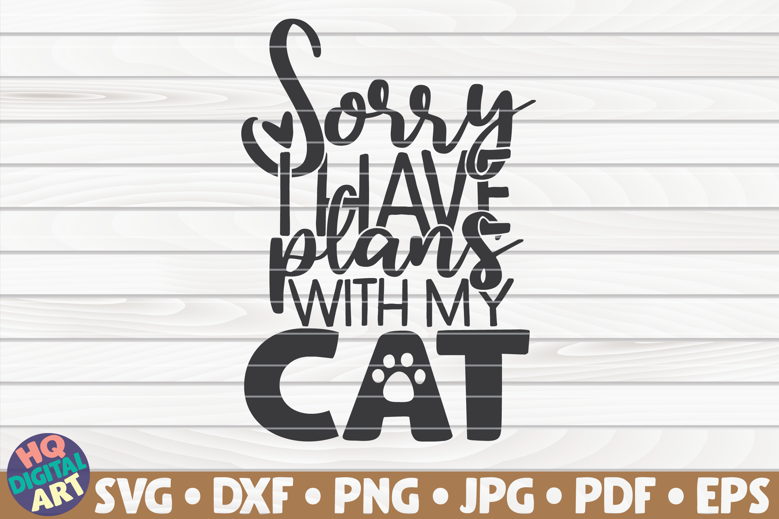 Sorry I have plans with my cat SVG By HQDigitalArt | TheHungryJPEG