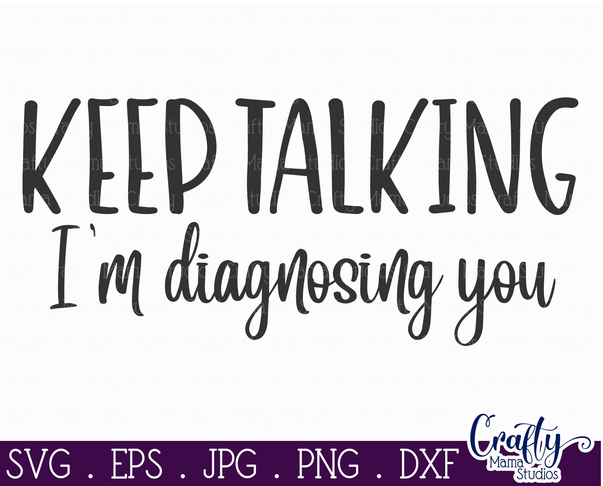 Download Keep Talking Speech Therapist Im Diagnising You Svg Cut Files Single Mom Life Funny Sayings Sarcastic Quotes Snark Sarcastic Clipart Clip Art Art Collectibles Delage Com Br