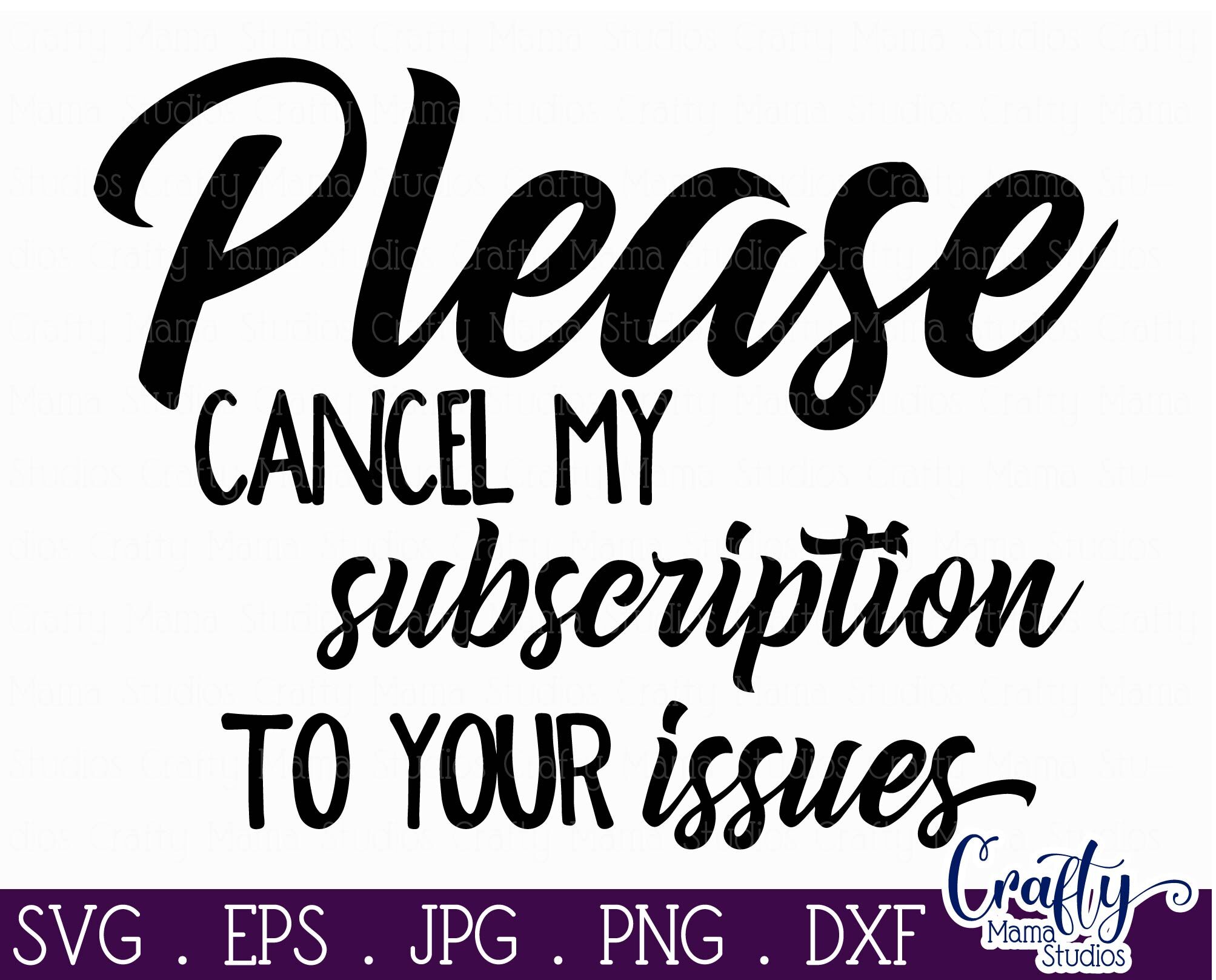 Download Please Cancel My Subscription To Your Issues Svg ...