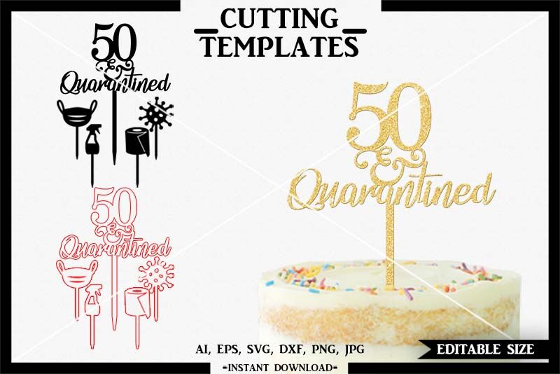 Download 50th Birthday Cake Topper Quarantine Cricut Cameo Svg Dxf Png By Design Time Thehungryjpeg Com