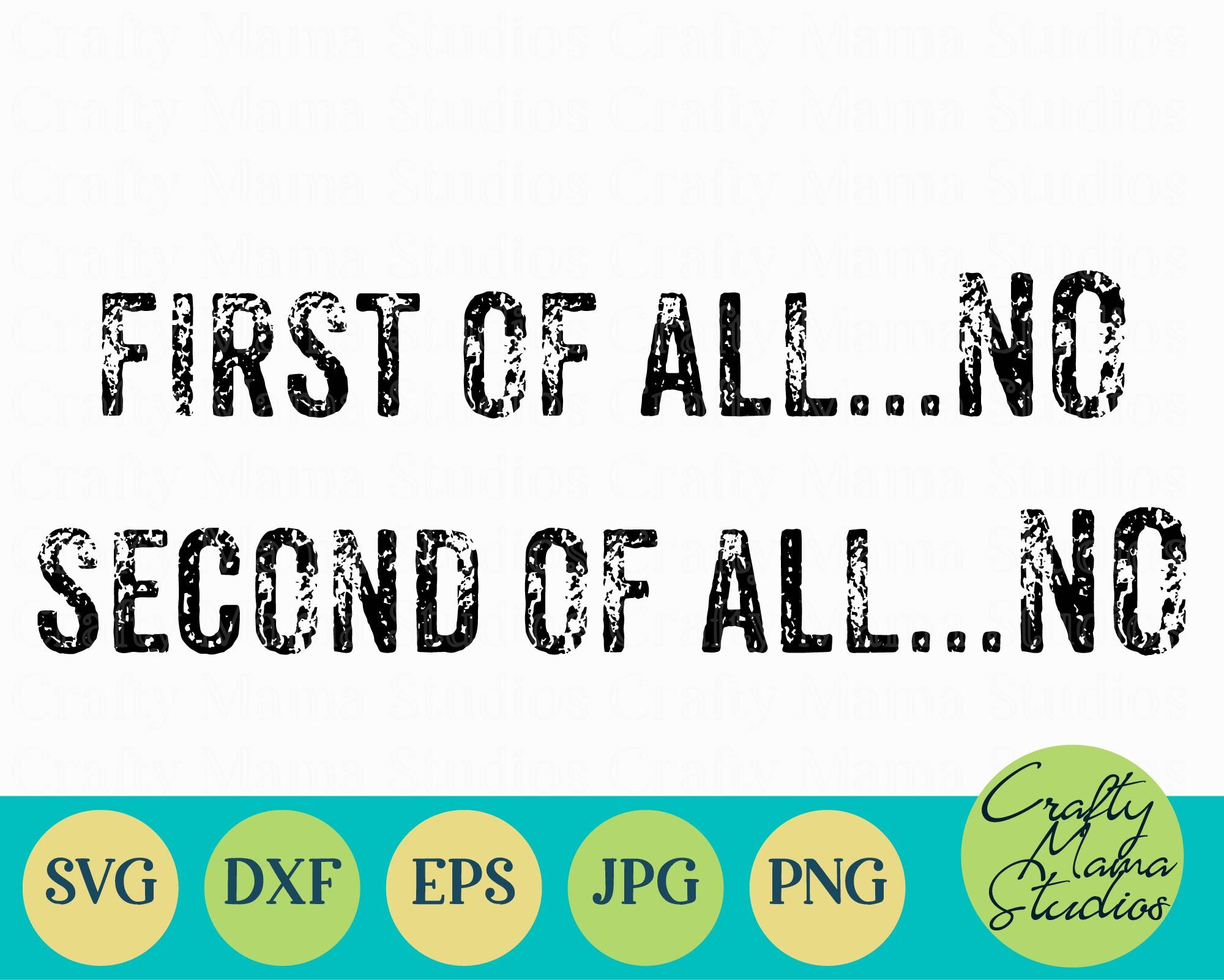 First Of All No Svg Second Of All No Svg Sarcastic Svg By Crafty Mama Studios Thehungryjpeg Com