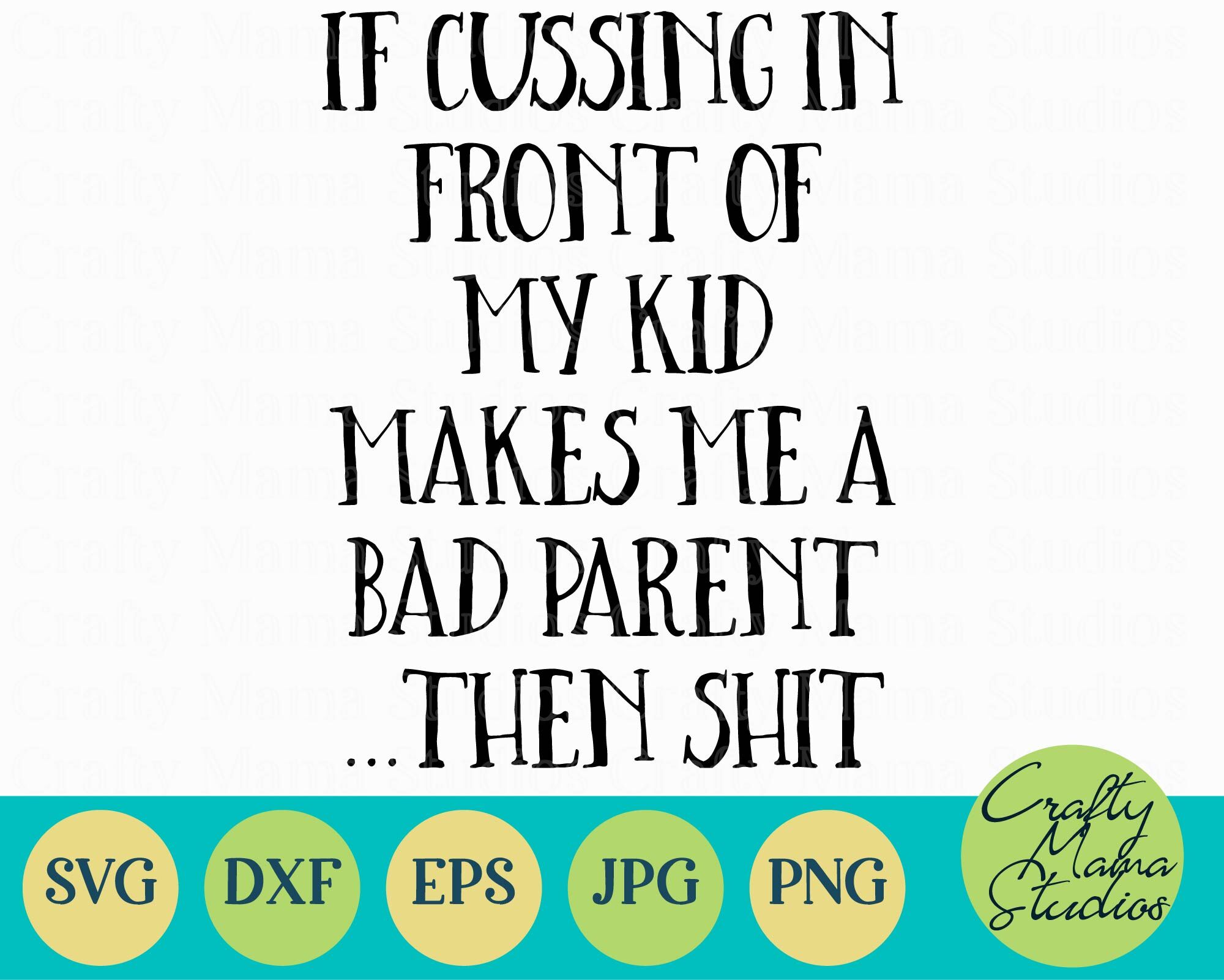 If Cussing In Front Of My Kid Makes Me Bad Mom Life Svg By Crafty Mama Studios Thehungryjpeg Com