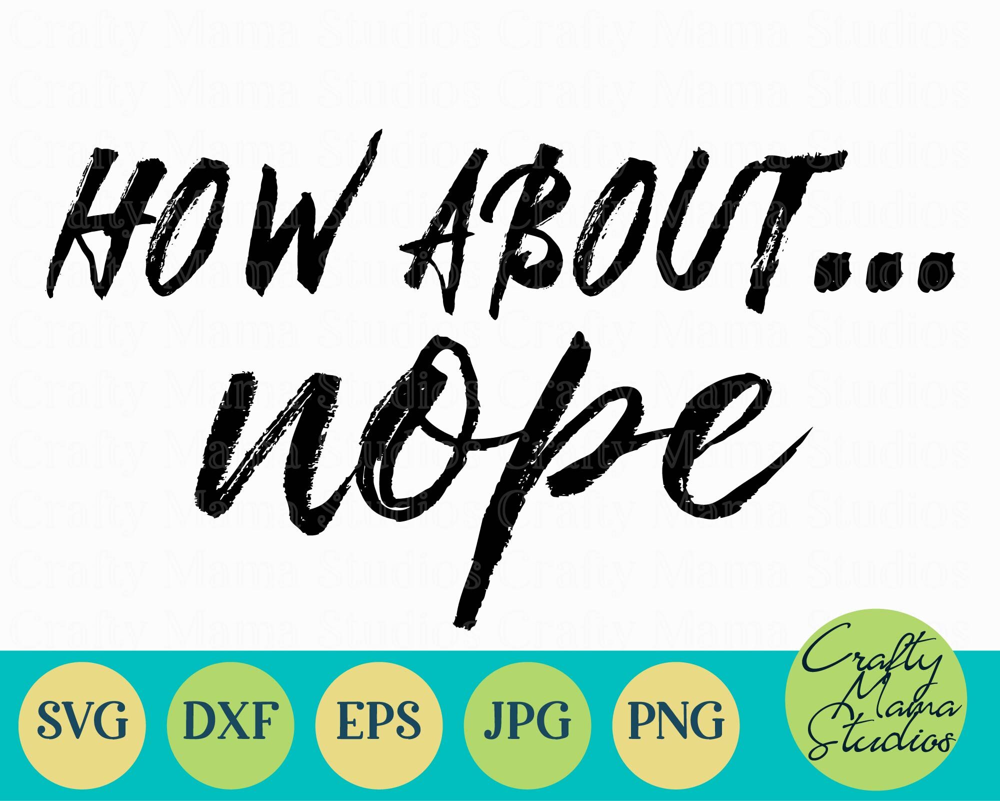 How About Nope Svg Sarcastic Funny By Crafty Mama Studios Thehungryjpeg Com