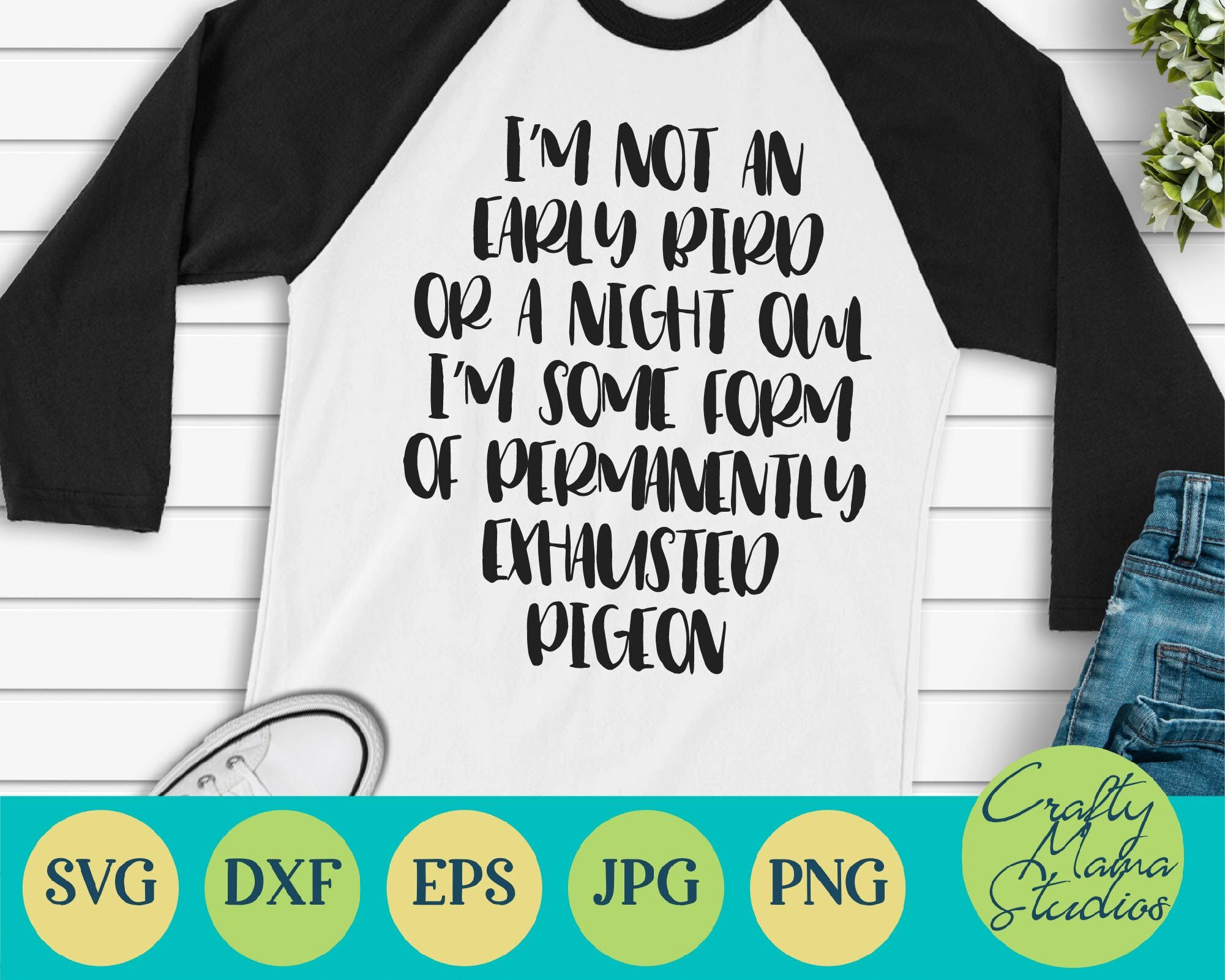 I M Not An Early Bird Or A Night Owl Svg Funny I M Tired By Crafty Mama Studios Thehungryjpeg Com