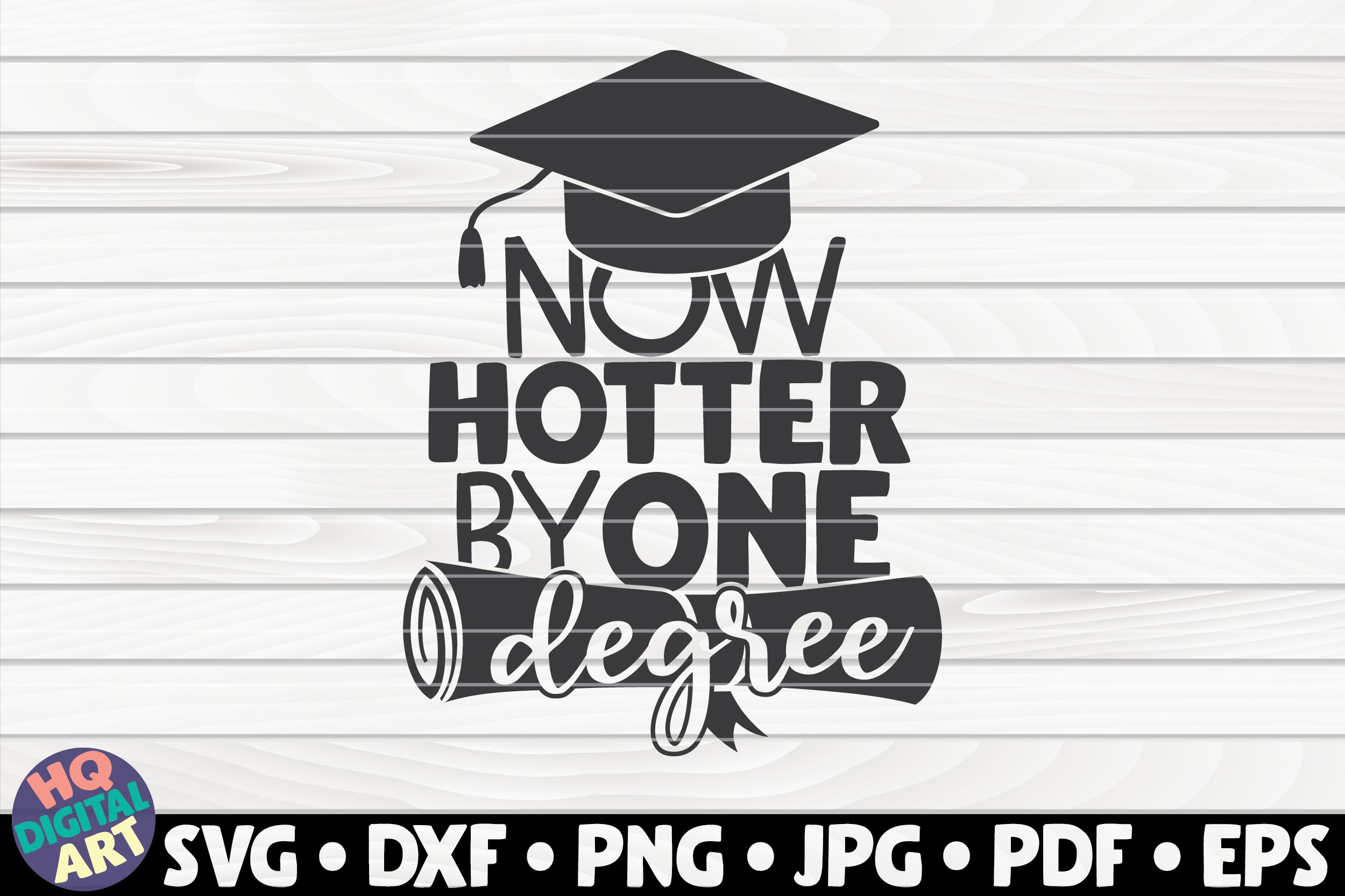 Now Hotter By One Degree Svg Graduation Quote By Hqdigitalart Thehungryjpeg Com