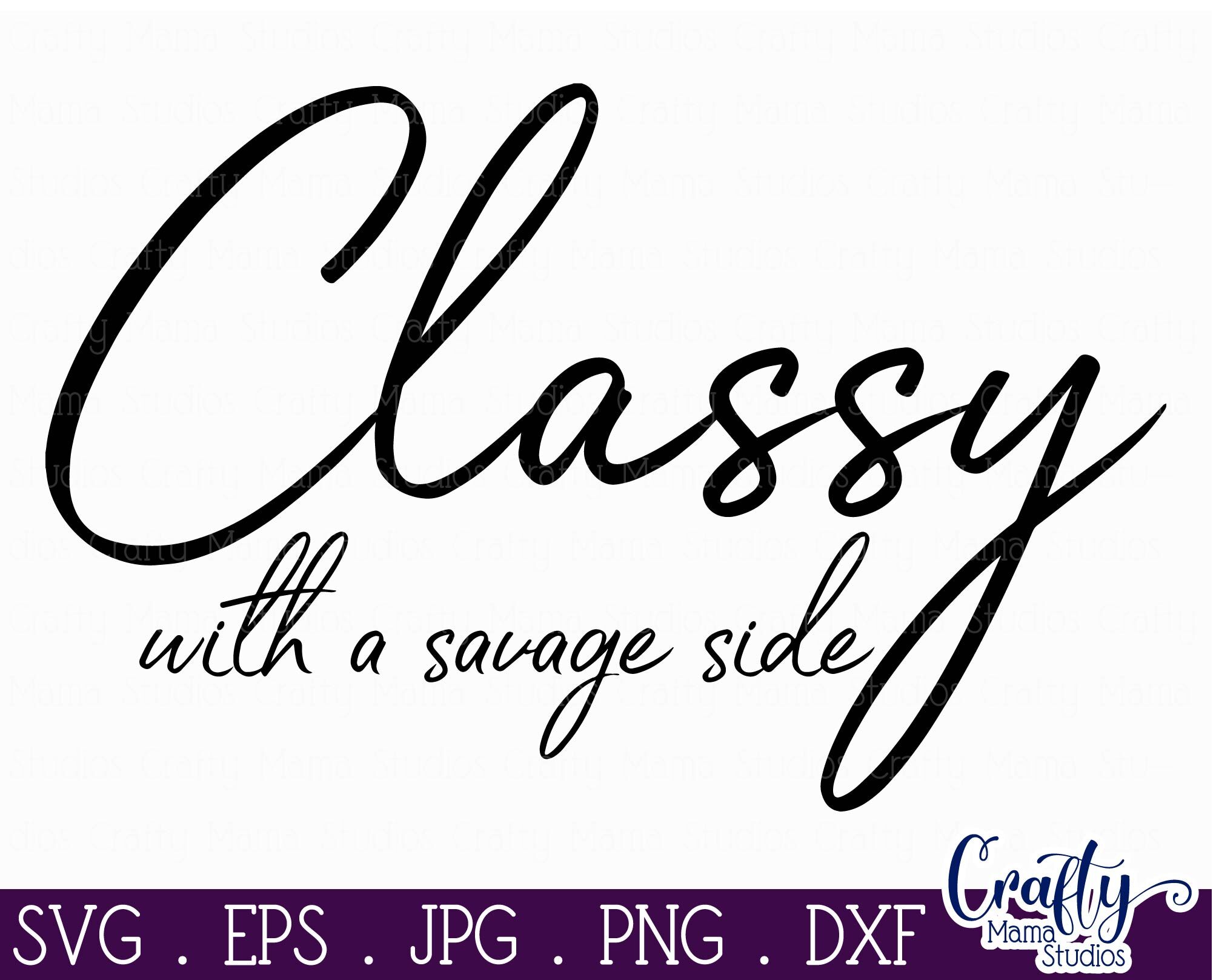 Download Classy Shirt Mom Shirt Svg Mothers Day Svg Bride Svg Savage Svg Classy With A Savage Side Classy Svg Mom Svg Clip Art Art Collectibles Kromasol Com