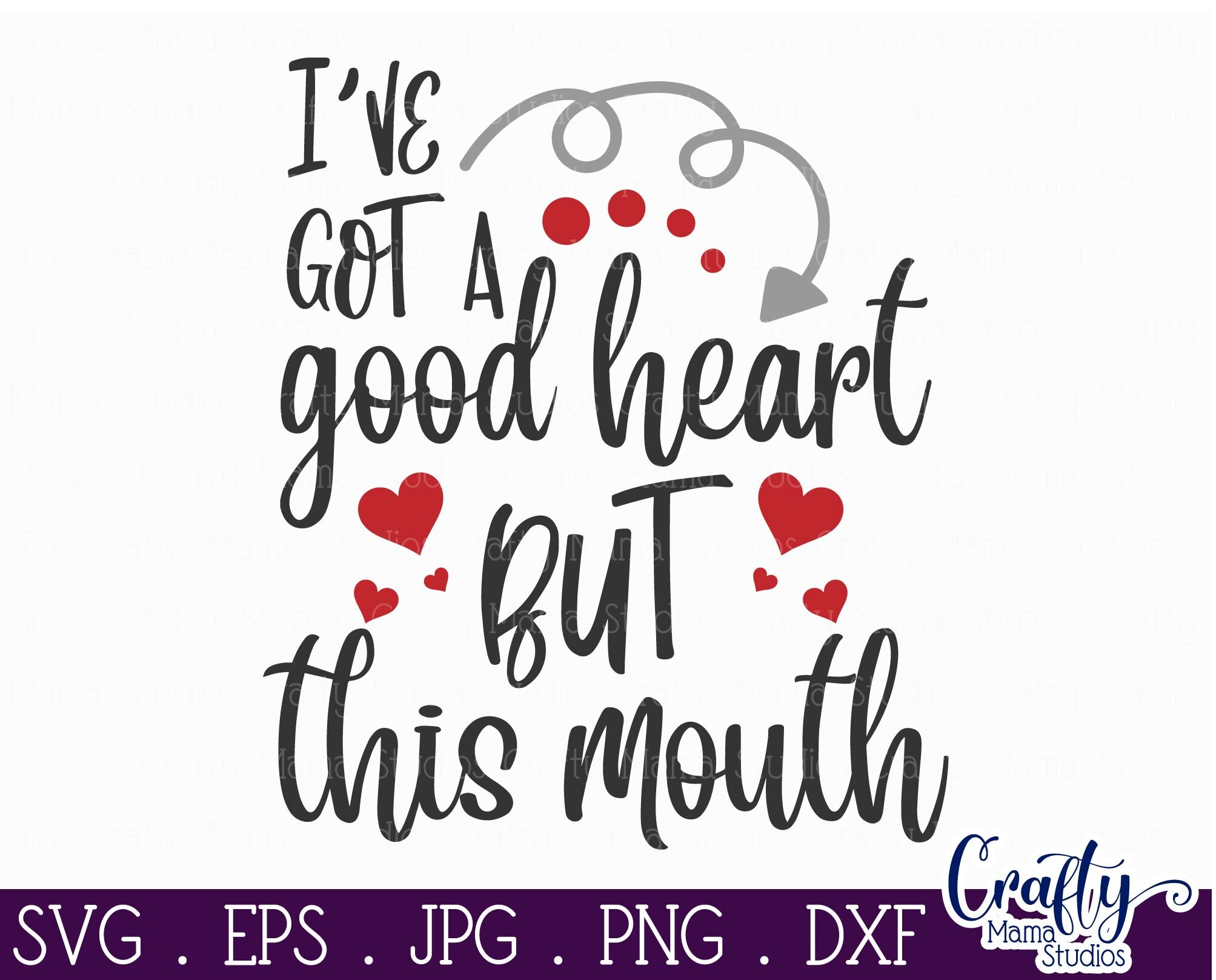 I've Got A Good Heart But This Mouth Svg, Funny, Mom Life By Crafty