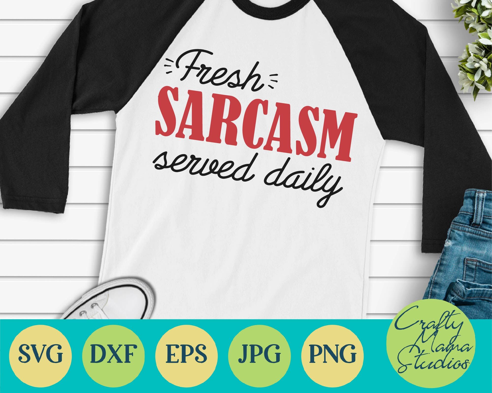 Fresh Sarcasm Served Daily Svg Funny Sarcastic By Crafty Mama Studios Thehungryjpeg Com