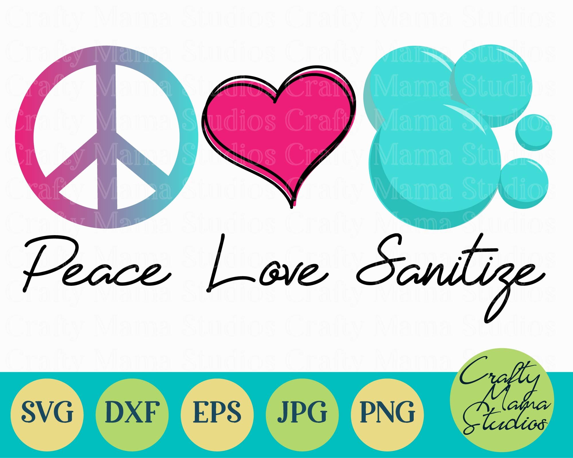 Peace Love Sanitize Svg Quarantine Svg Wash Your Hands By Crafty Mama Studios Thehungryjpeg Com