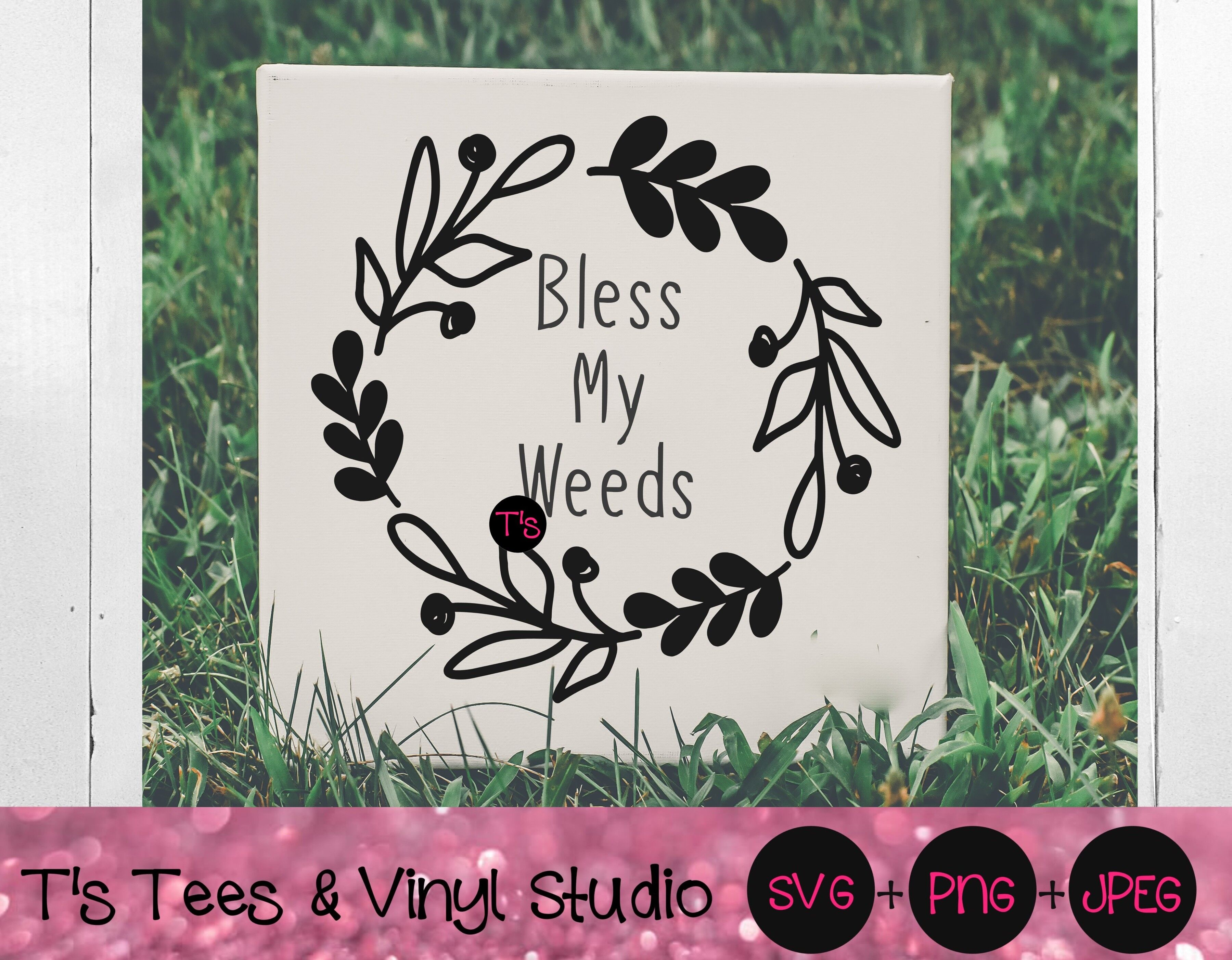 Weed Svg Weeds Svg Bless Svg Bless My Weeds Svg Garden Svg Plants By T S Tees Vinyl Studio Thehungryjpeg Com