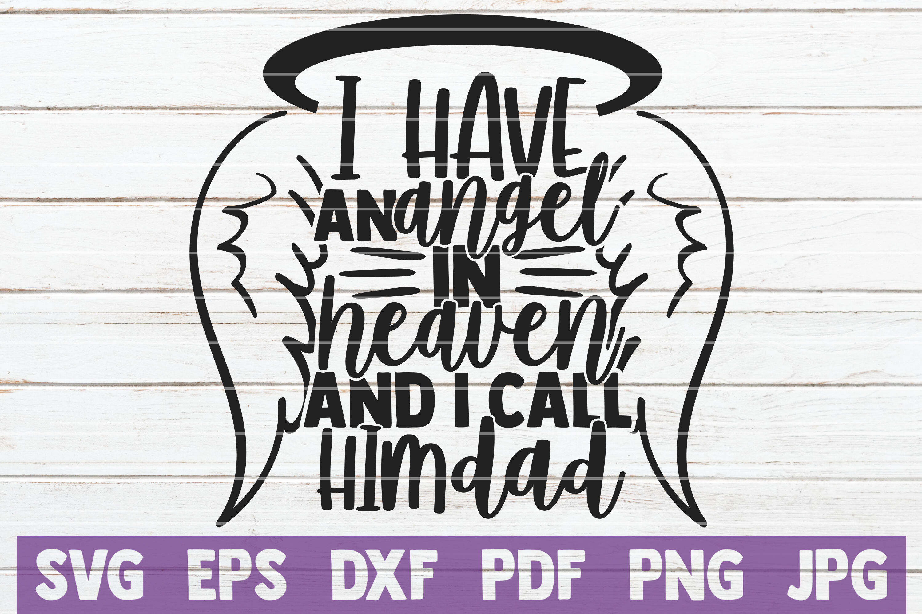 Download I Have An Angel In Heaven And I Call Him Dad Svg Cut File By Mintymarshmallows Thehungryjpeg Com